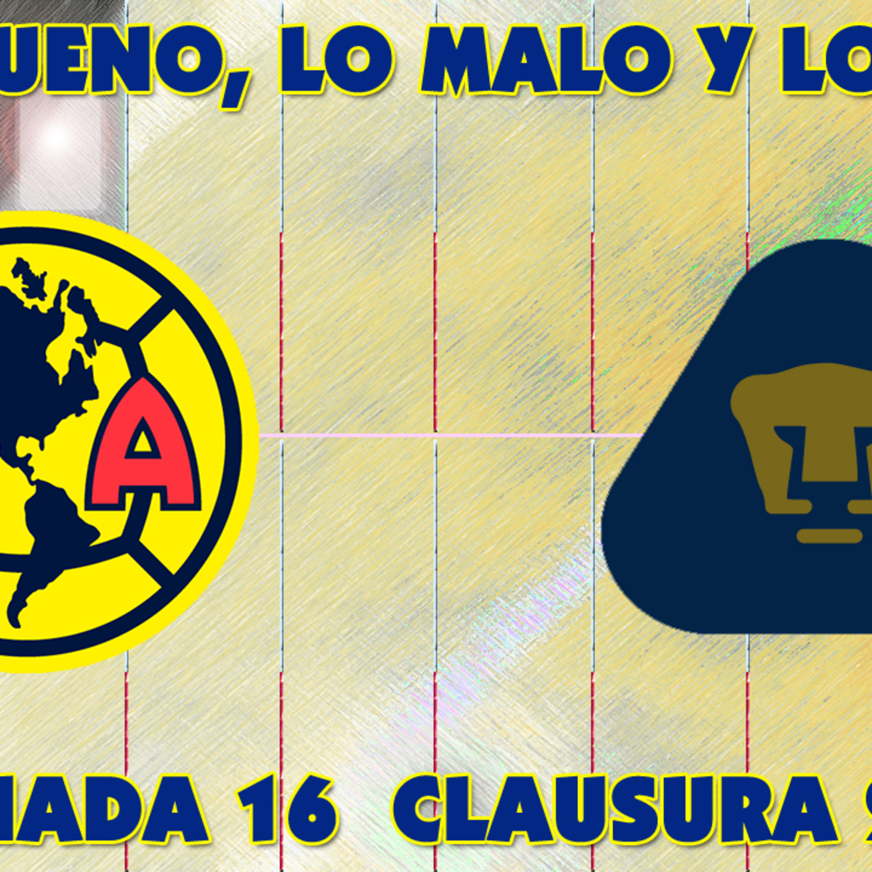 CLUB AMÉRICA | LO BUENO, LO MALO Y LO FEO CONTRA PUMAS UNAM episode artwork