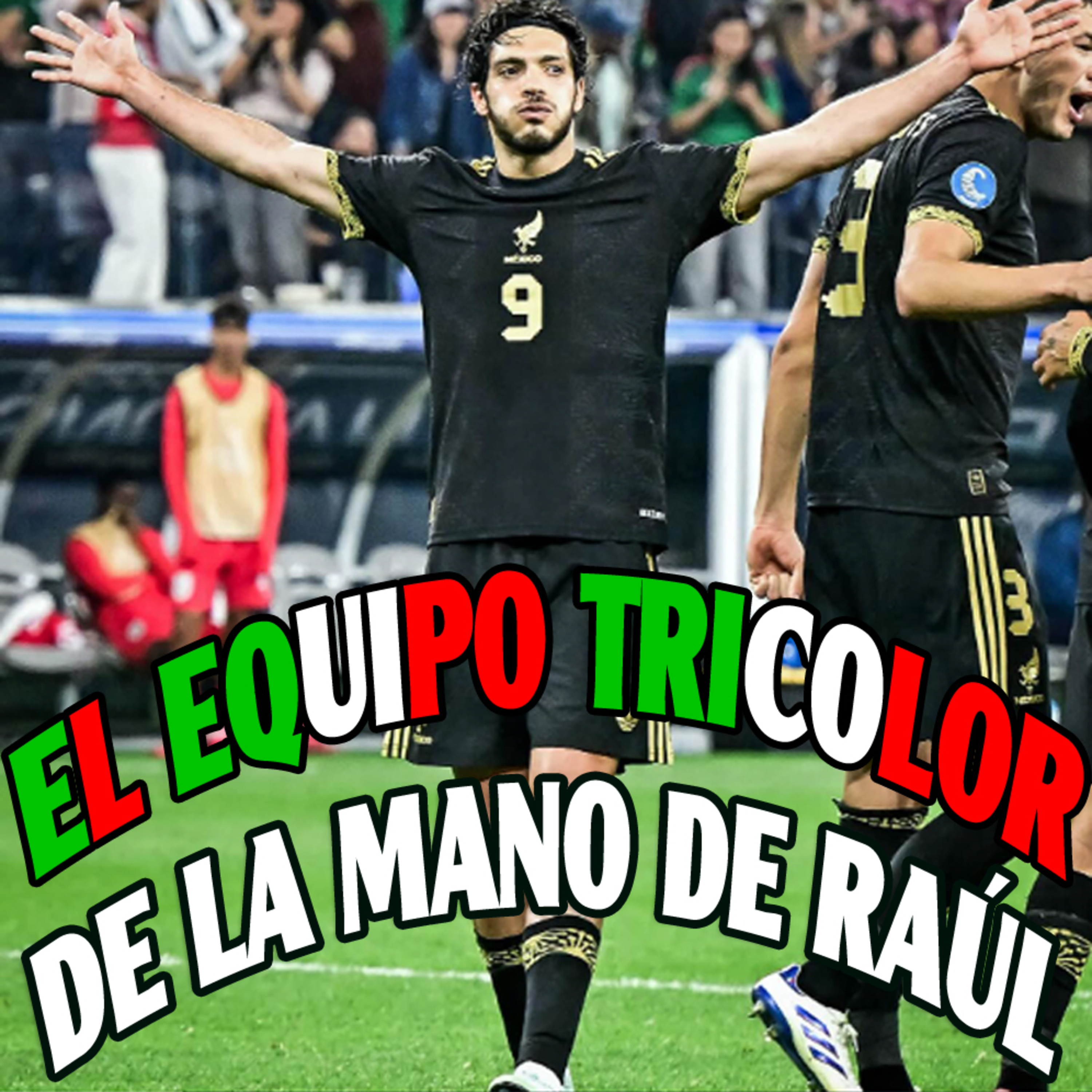 El Equipo Tricolor | México Campeón | De la mano de Jiménez episode artwork