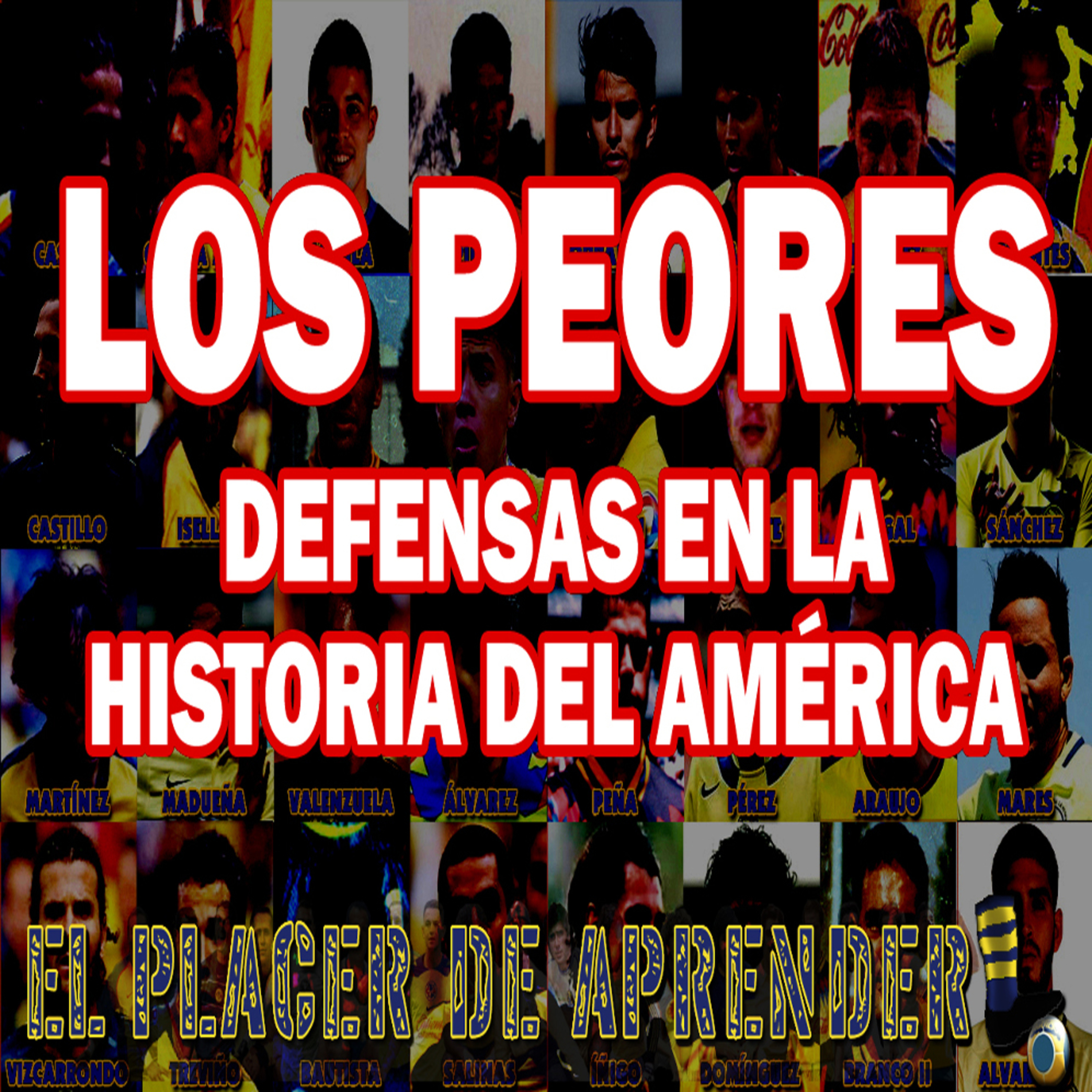 LOS PEORES DEFENSAS EN LA HISTORIA DEL AMÉRICA | EL PLACER DE APRENDER episode artwork