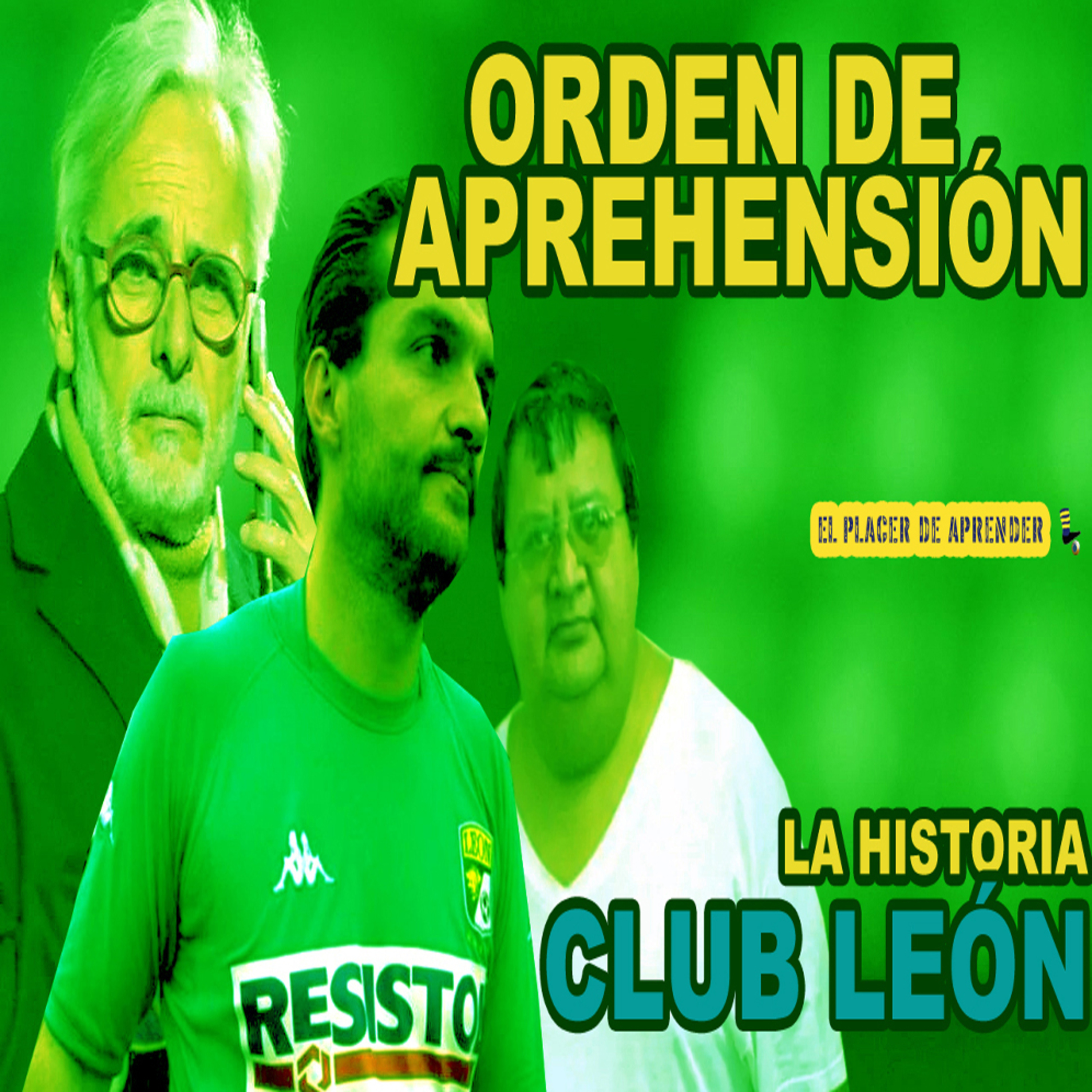 ORDEN DE APREHNSIÓN | LA HISTORIA DEL LEÓN Y SU RIVALIDAD CON AMÉRICA episode artwork