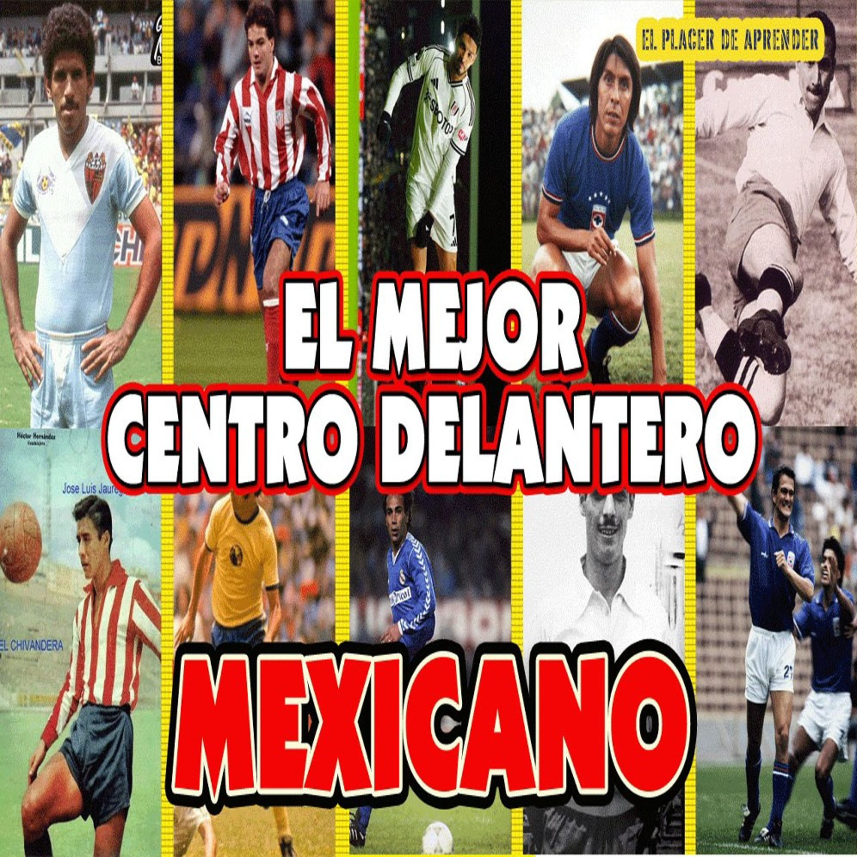 LOS MEJORES 10 DELANTEROS CENTRO MEXICANOS, ¿QUIÉN ES EL MEJOR? episode artwork