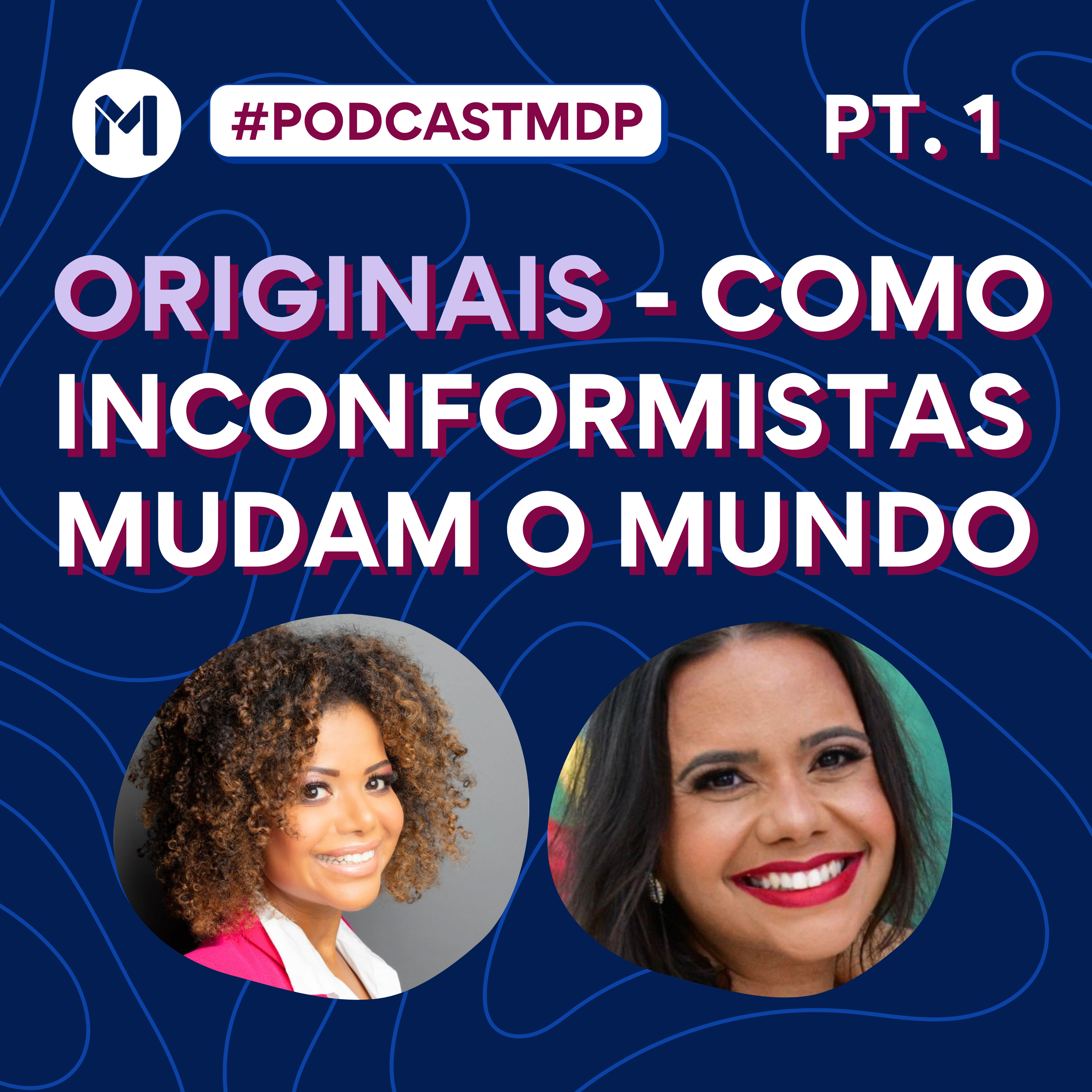 #155 Originais - Como inconformistas mudam o mundo - Parte 1