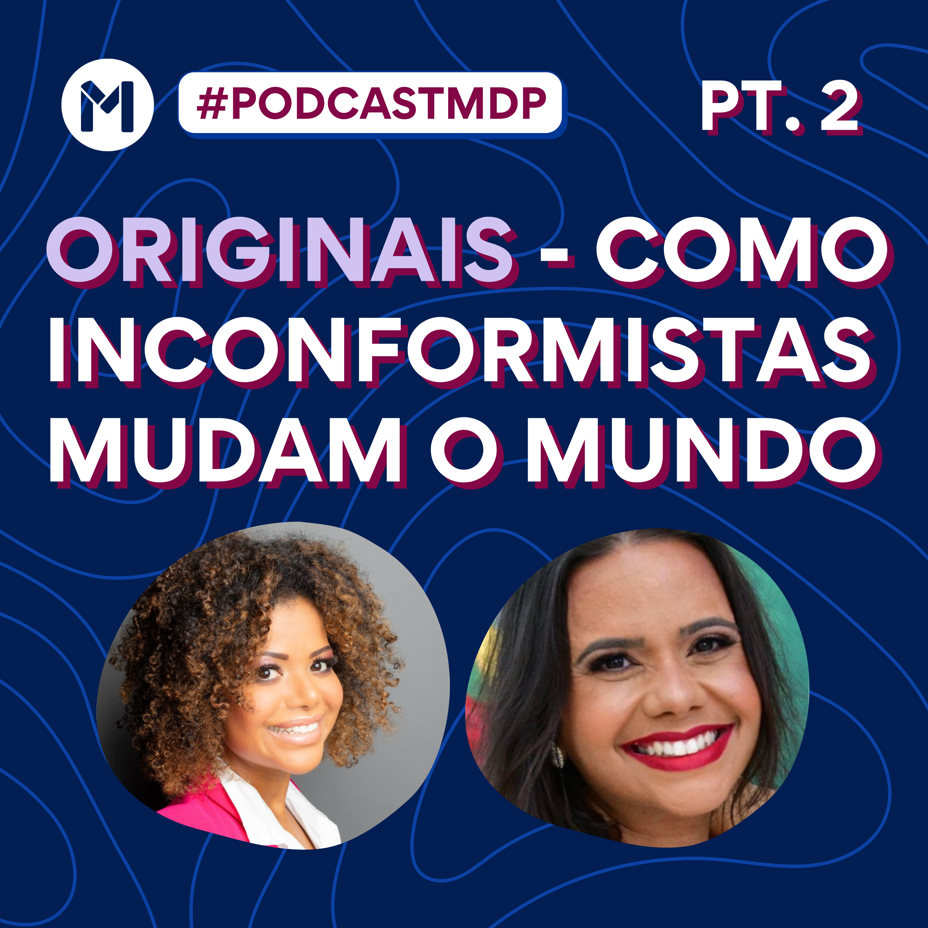 #155 Originais - Como inconformistas mudam o mundo - Parte 2