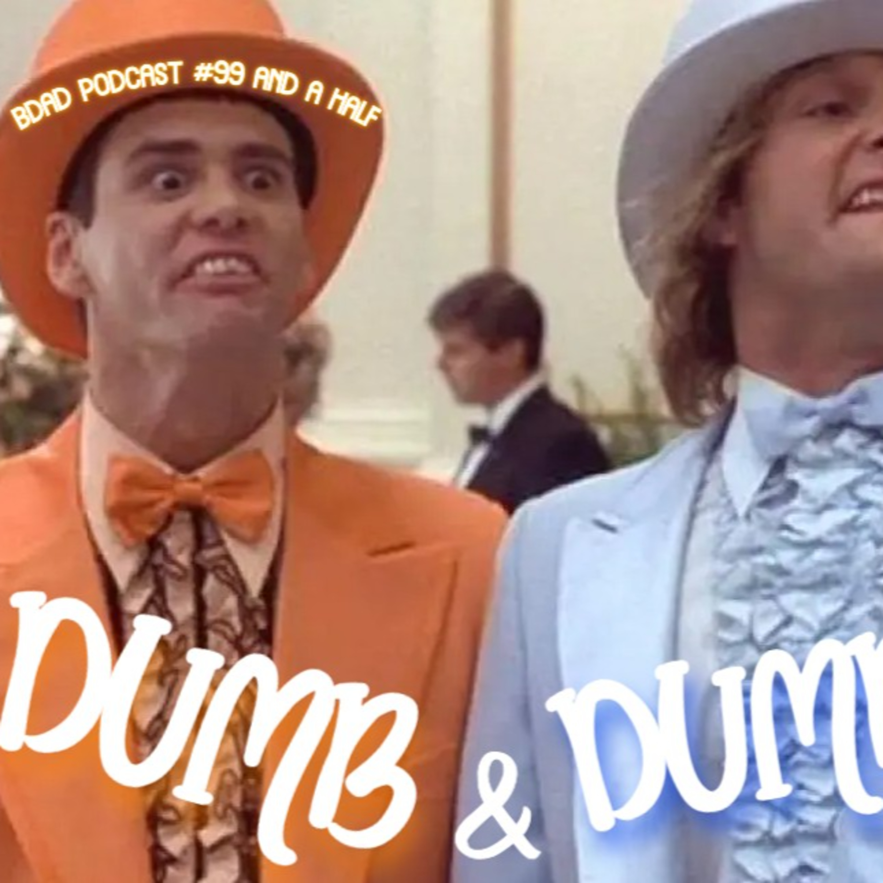 #99 1/2 Dumb & Dumber