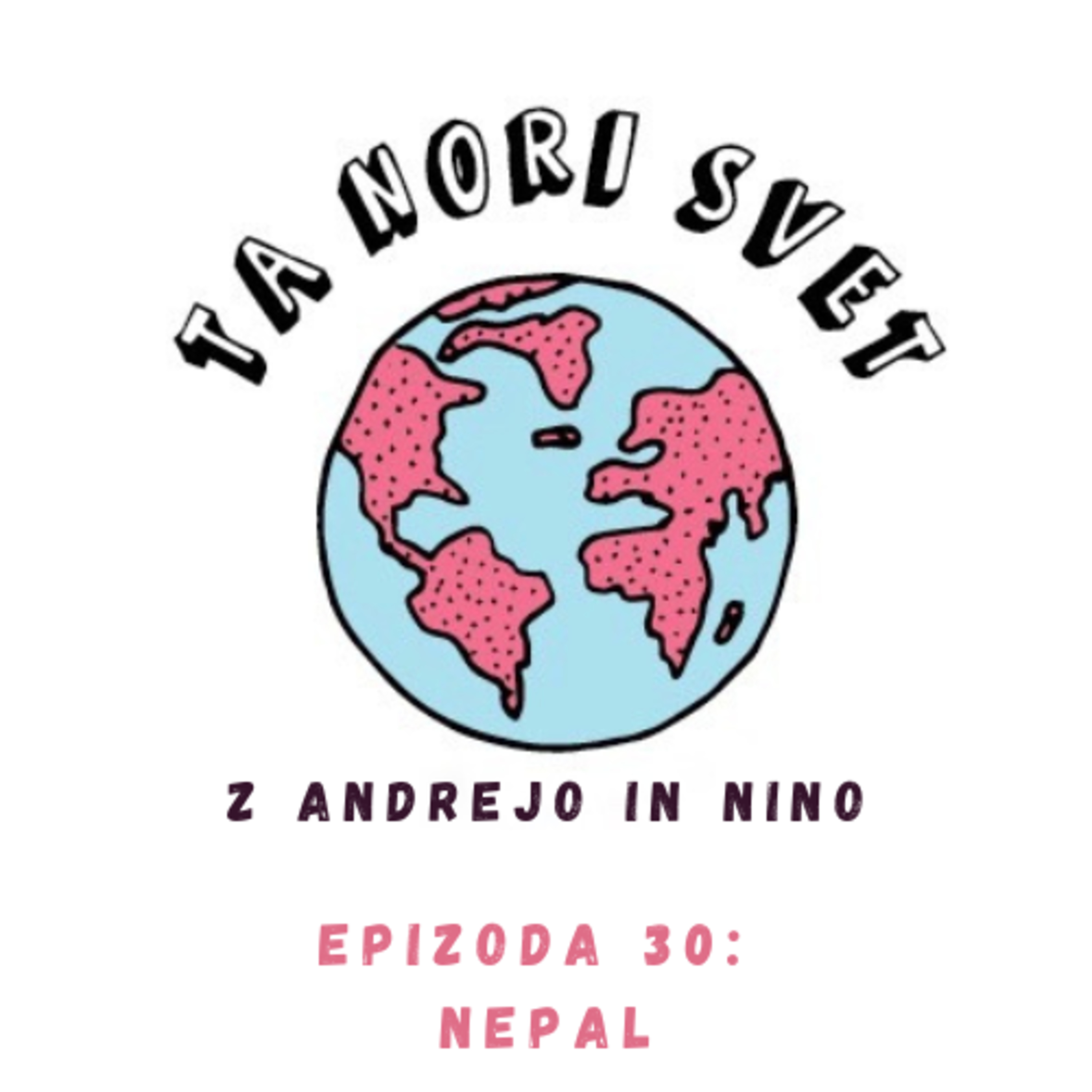 30: 🇳🇵 Nepal s Katarino in Rokom Hočevarjem (Lahkih nog naokrog)