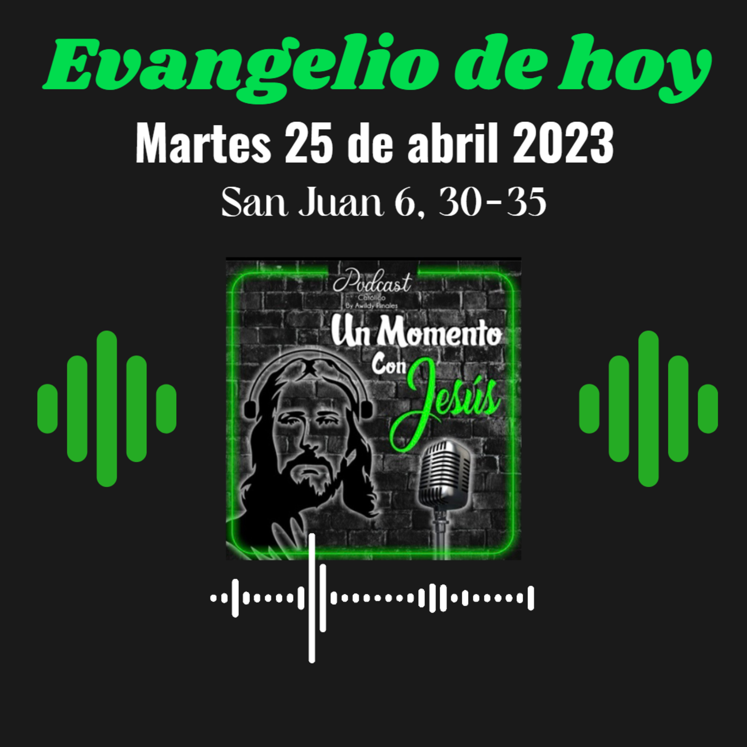 Evangelio martes 25 de abril 2023 (Yo soy el pan de la vida) episode artwork