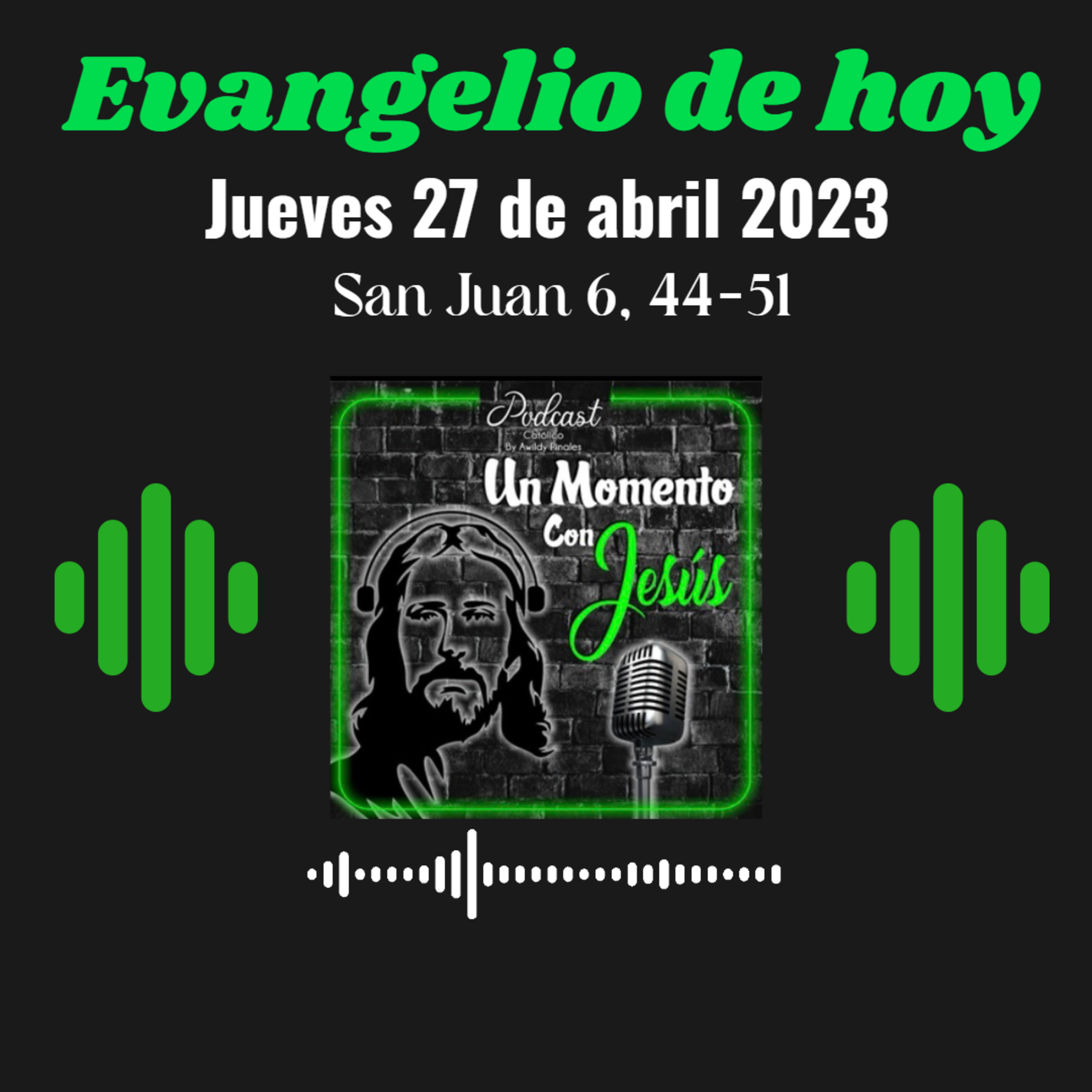 Evangelio jueves 27 de abril 2023 ( Yo soy el pan vivo que ha bajado del cielo) episode artwork