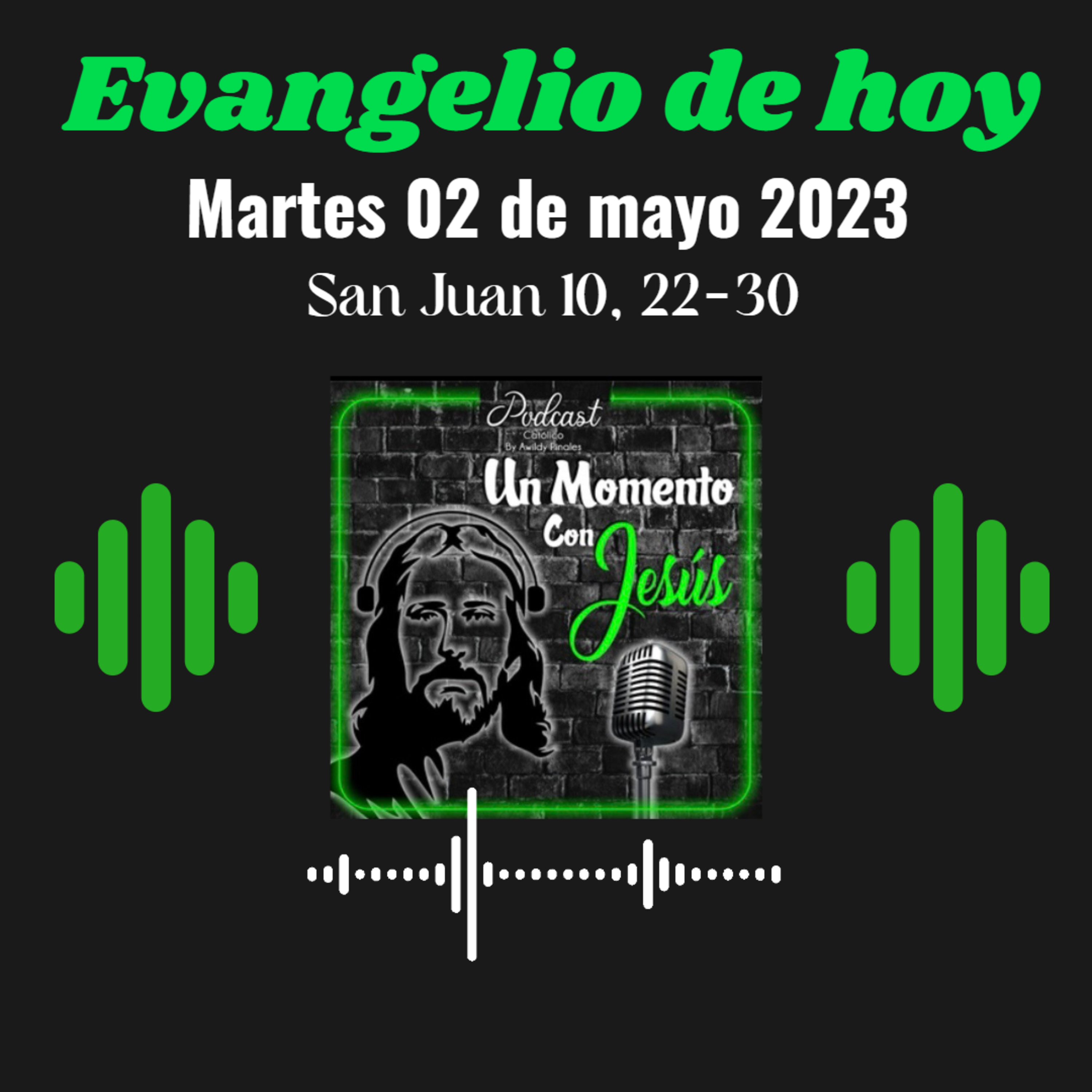 Evangelio de hoy martes 02 de mayo 2023 (El Padre y yo somos uno) episode artwork