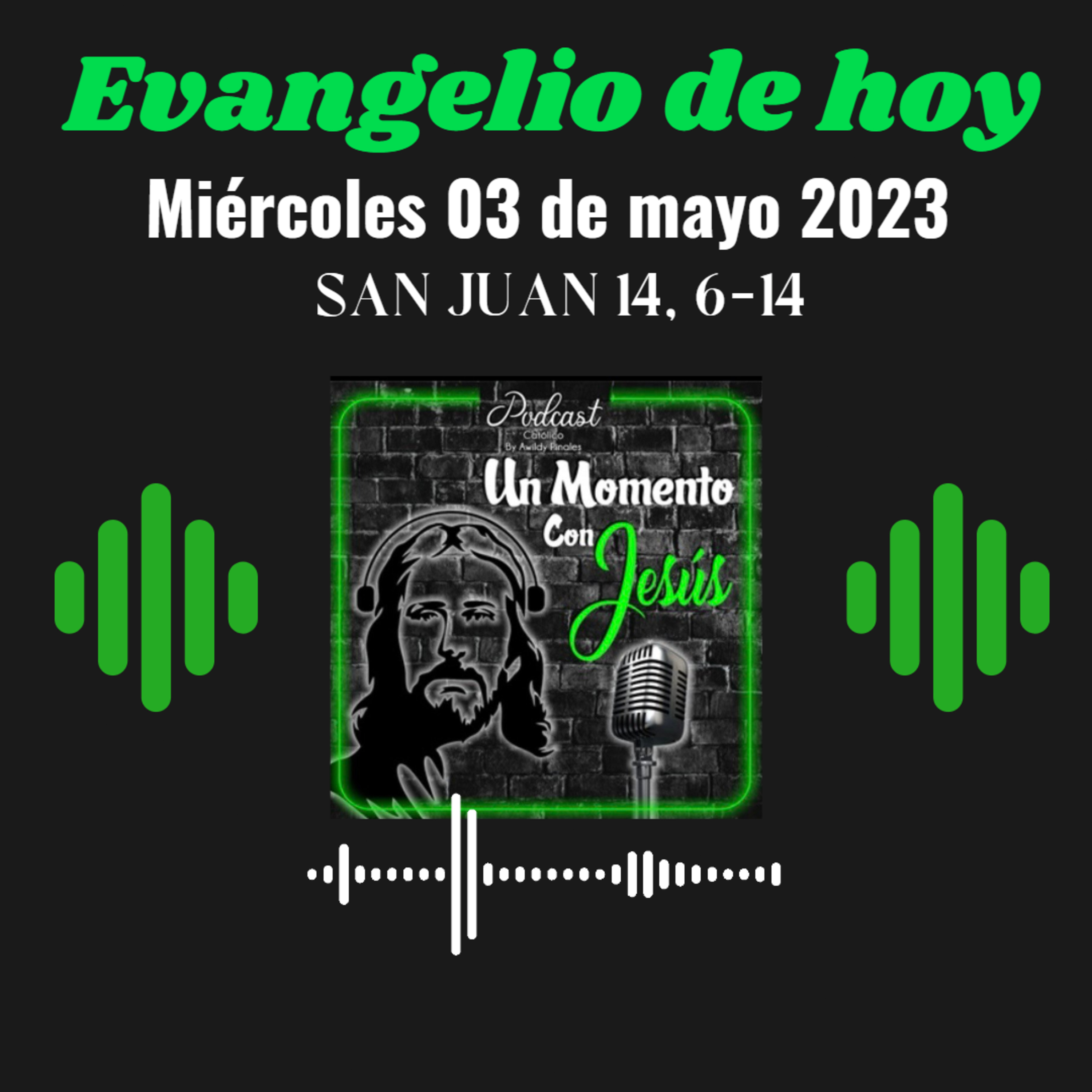 Evangelio miércoles 03 de mayo 2023 (Hace tanto tiempo que estoy con ustedes, ¿y no me conoces? episode artwork