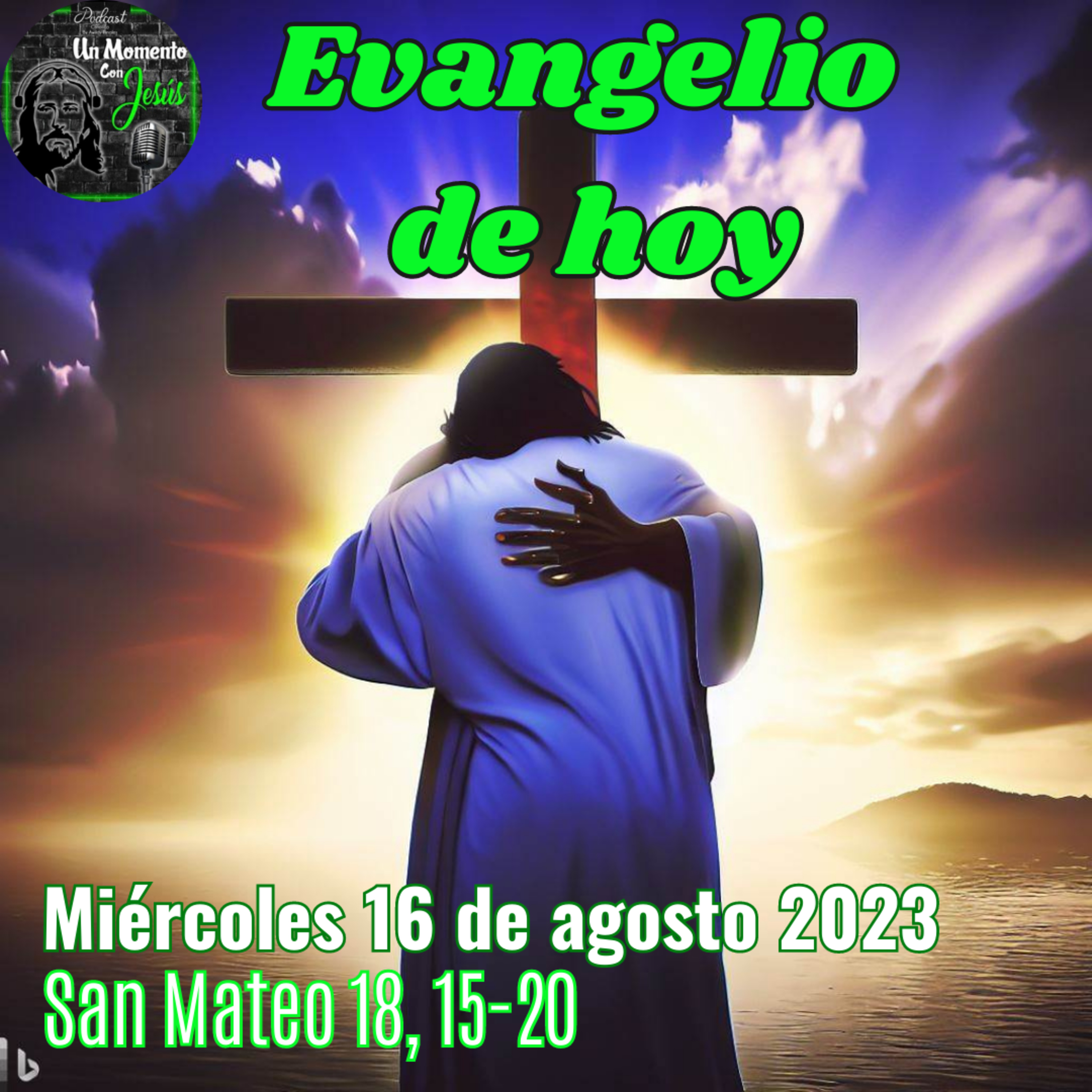 Evangelio miércoles 16 de agosto 2023 | Ahí estoy yo en medio de ellos episode artwork