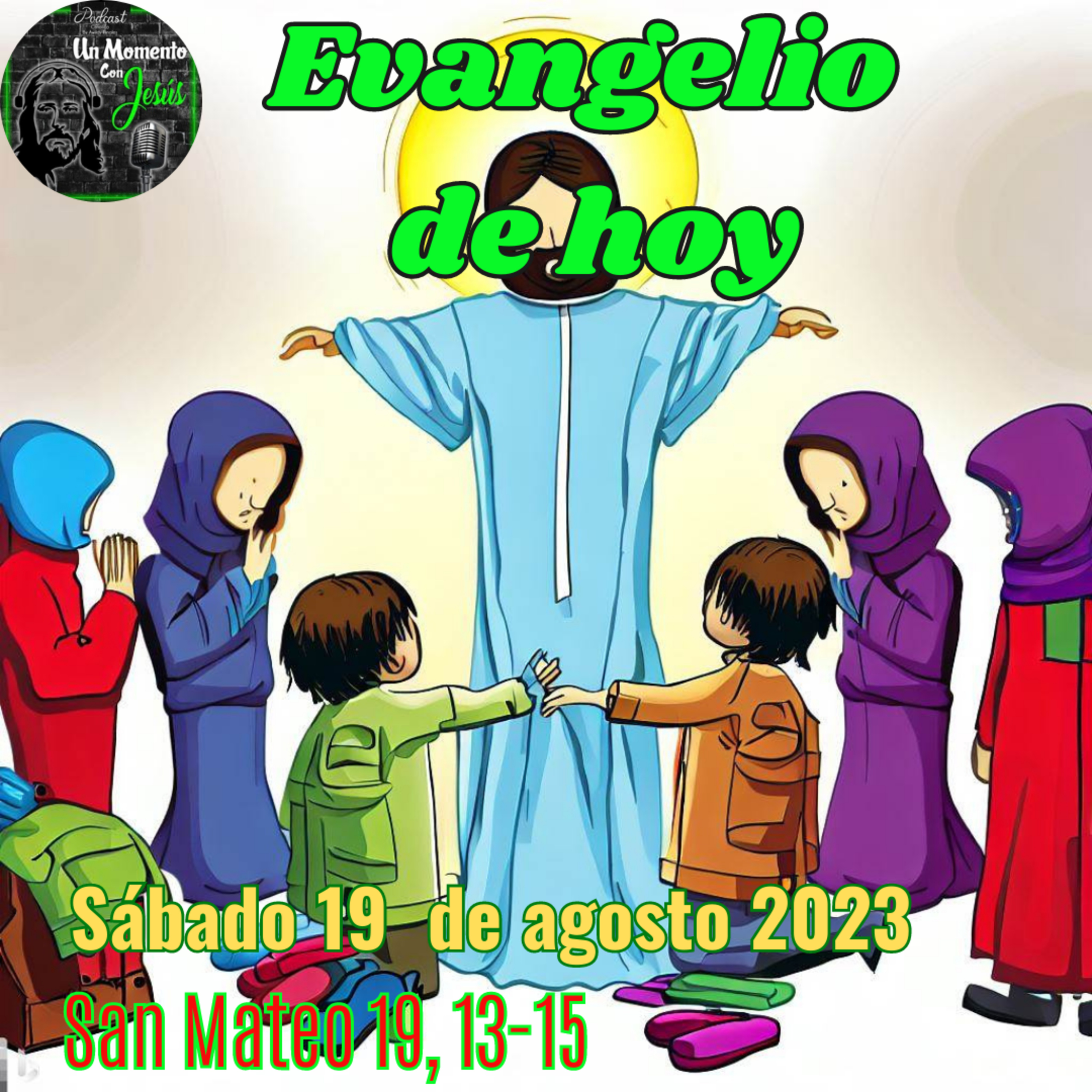Evangelio sábado 19 de agosto 2023 | Dejen que los niños venga a mí episode artwork