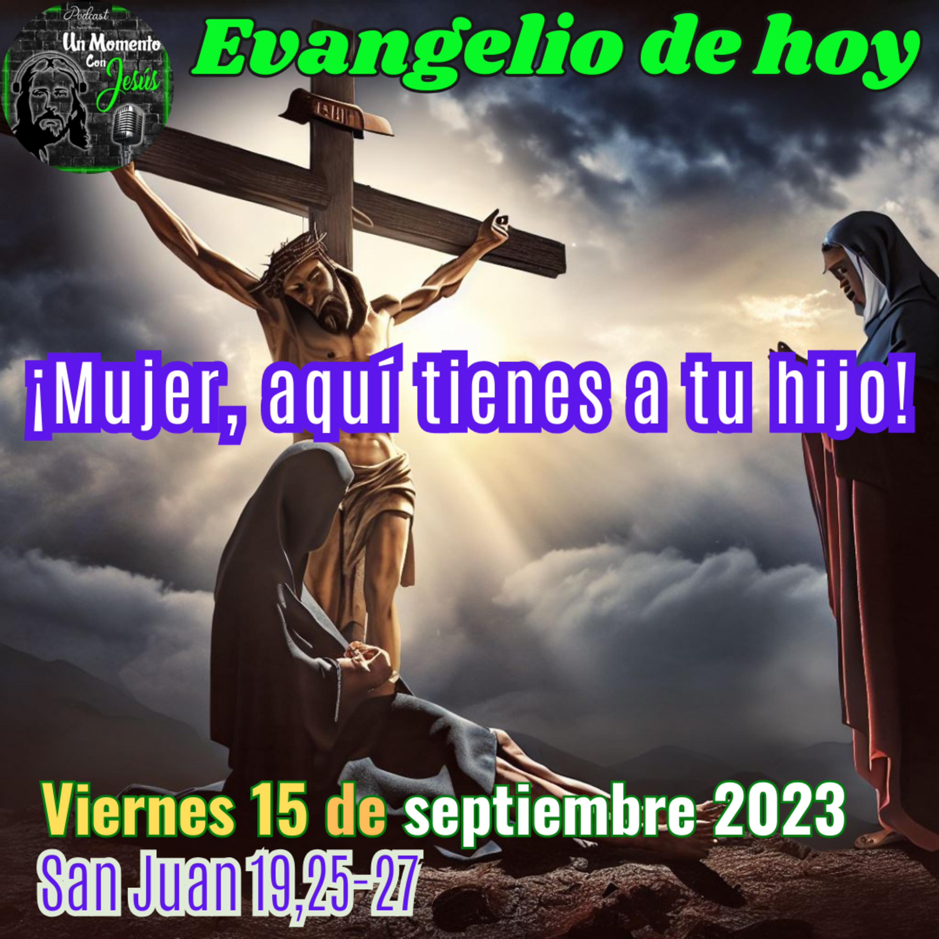 Evangelio viernes 15 de septiembre 2023 | Mujer ahí tienes a tu hijo episode artwork