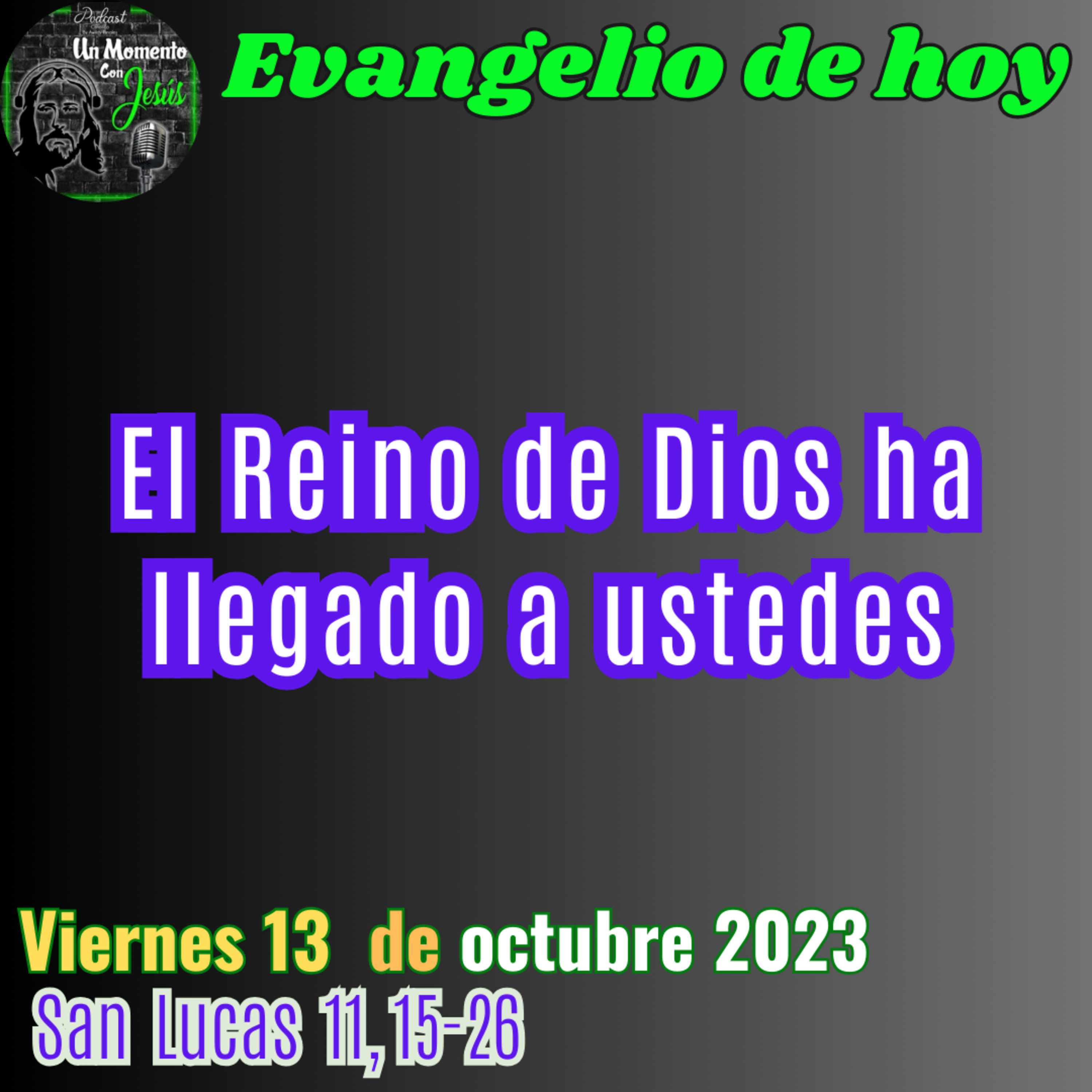 Evangelio de hoy viernes 13 de octubre 2023 | El Reino de Dios ha llegado a ustedes episode artwork