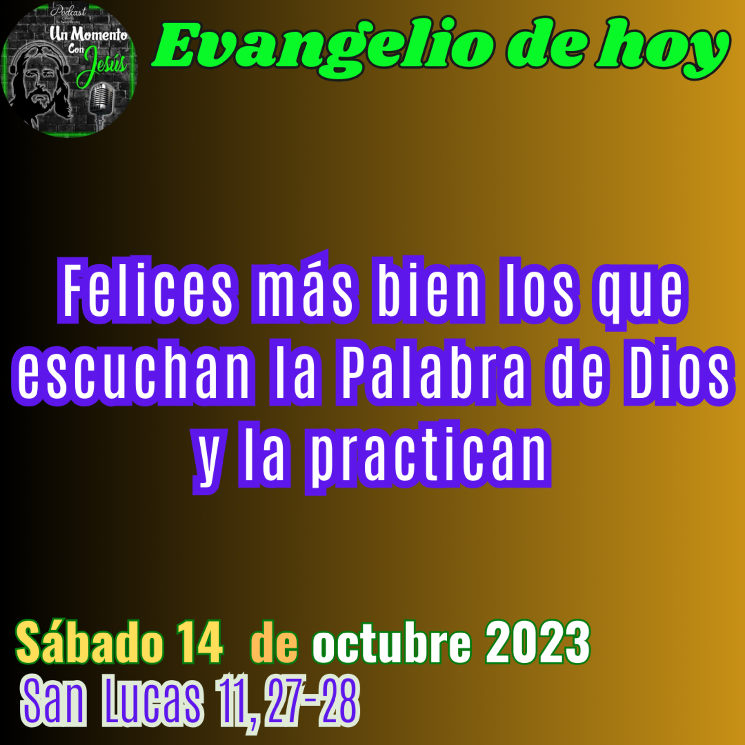 Evangelio de hoy sábado 14 de octubre 2023 | Felices más bien los que escuchan la Palabra de Dios y la practican episode artwork