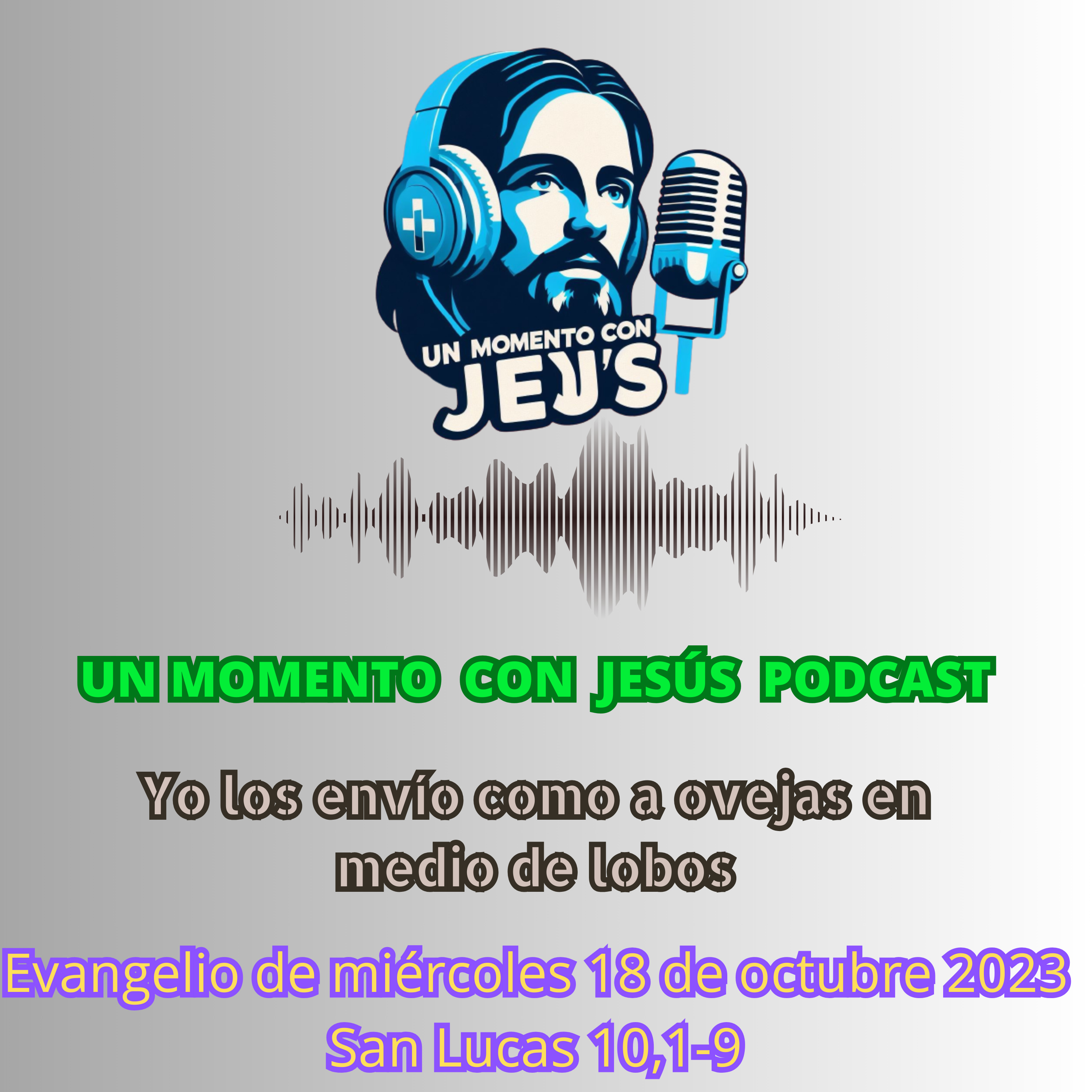 Evangelio de hoy miércoles 18 de octubre 2023 | Yo los envío como a ovejas en medio de lobos episode artwork
