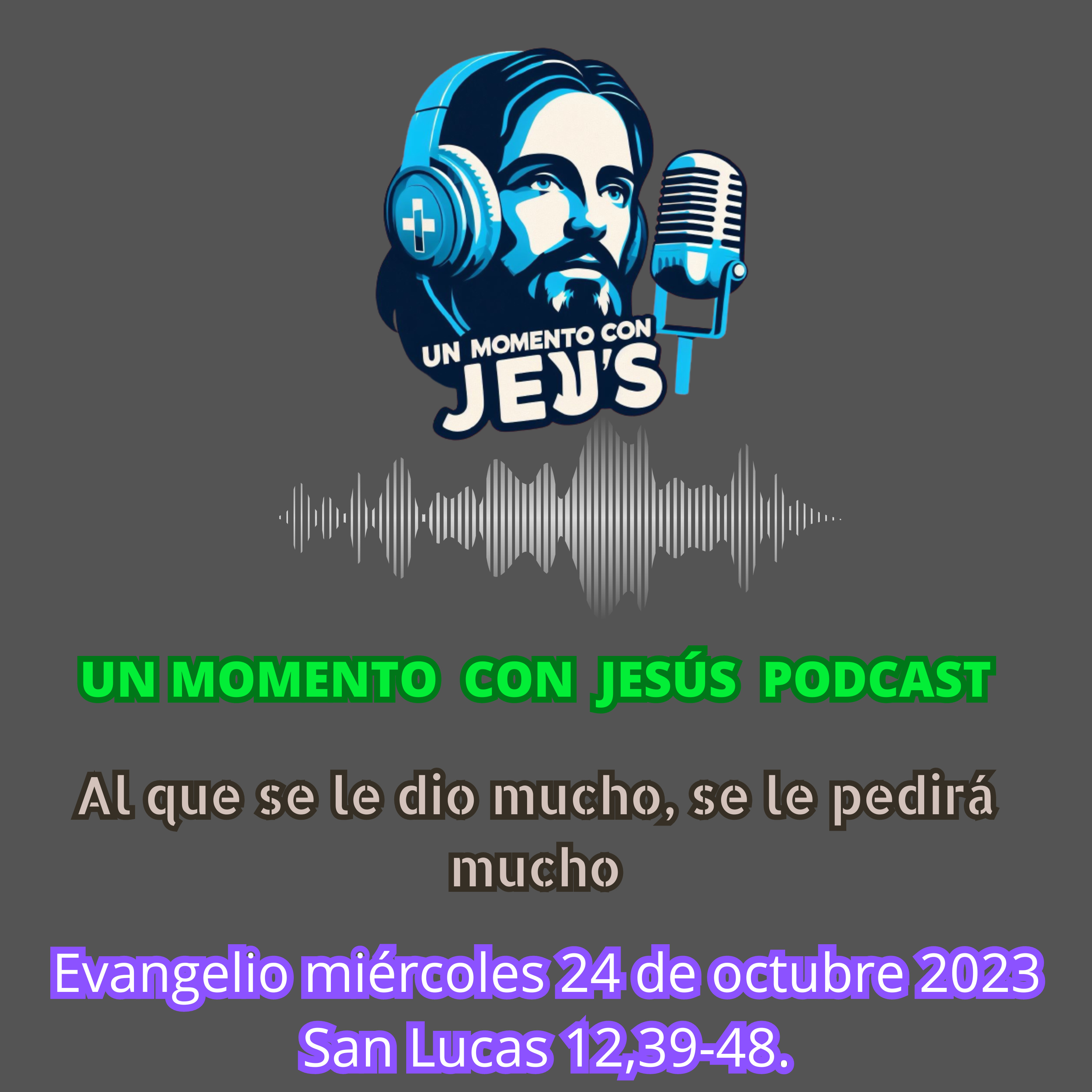 EVANGELIO DE HOY miércoles 25 de octubre 2023 | Al que se le dio mucho, se le pedirá mucho episode artwork