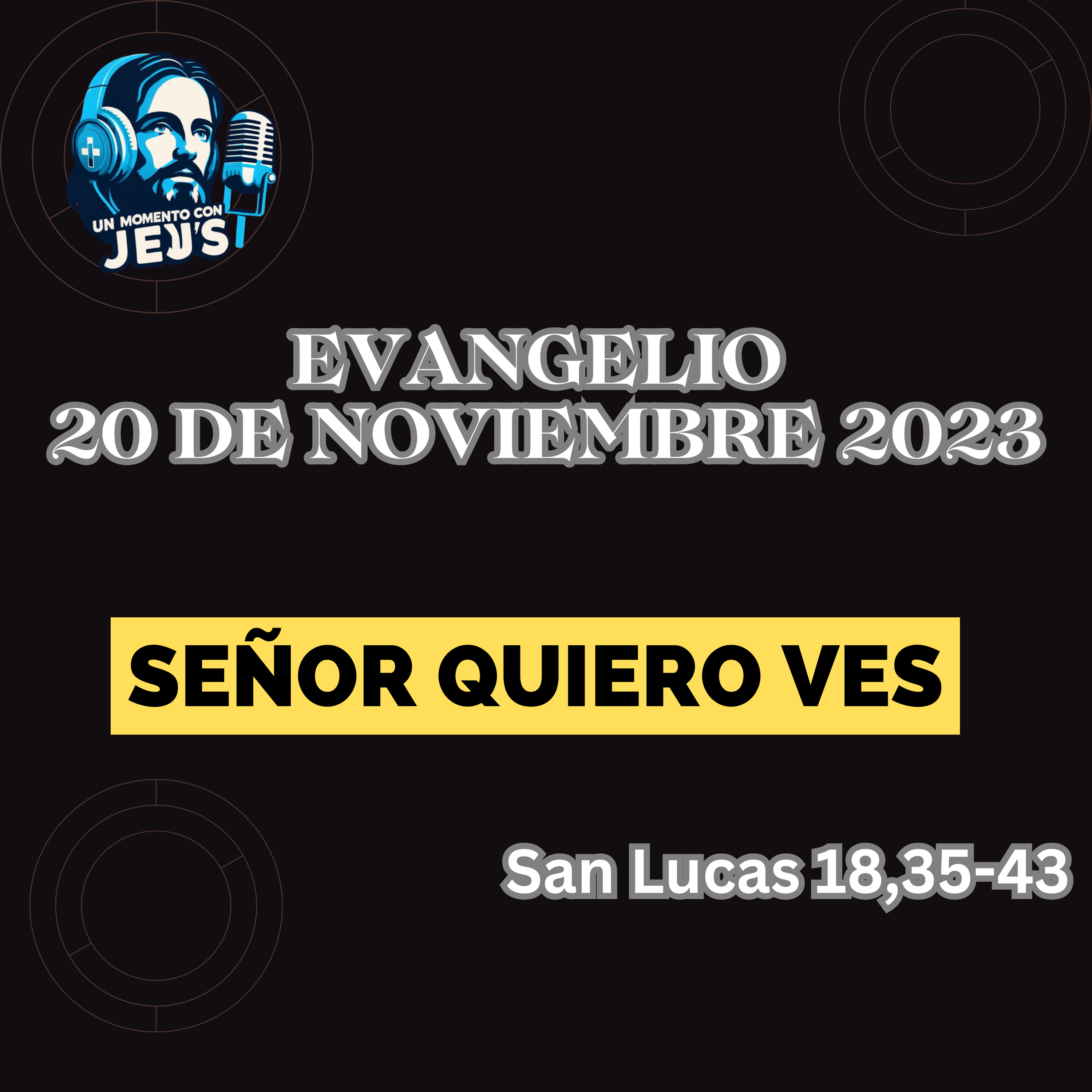 SEÑOR QUIERO VER | Evangelio de hoy lunes 20 de noviembre 2023 episode artwork