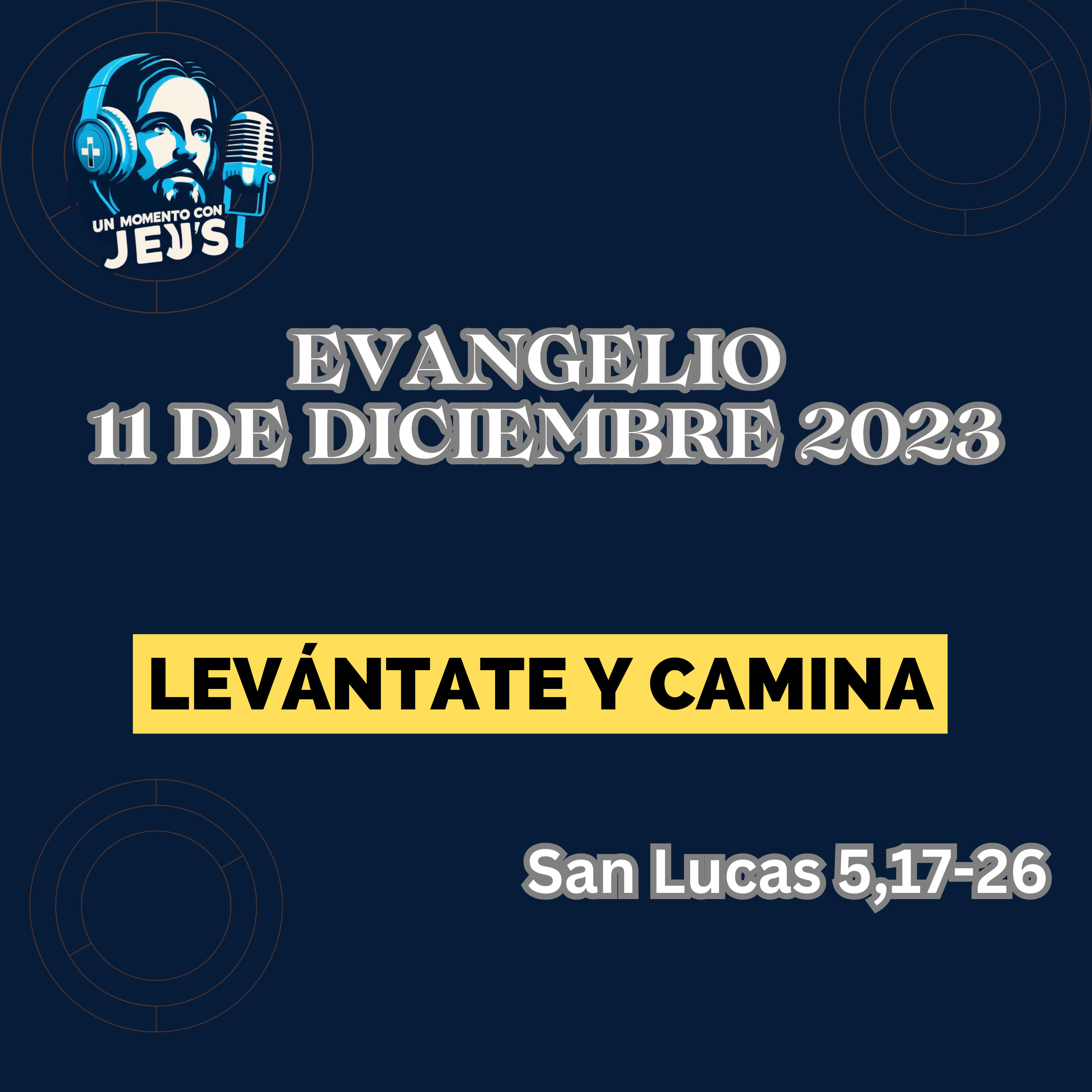 LEVANTATE Y CAMINA | Evangelio de hoy lunes 11 de diciembre 2023 episode artwork