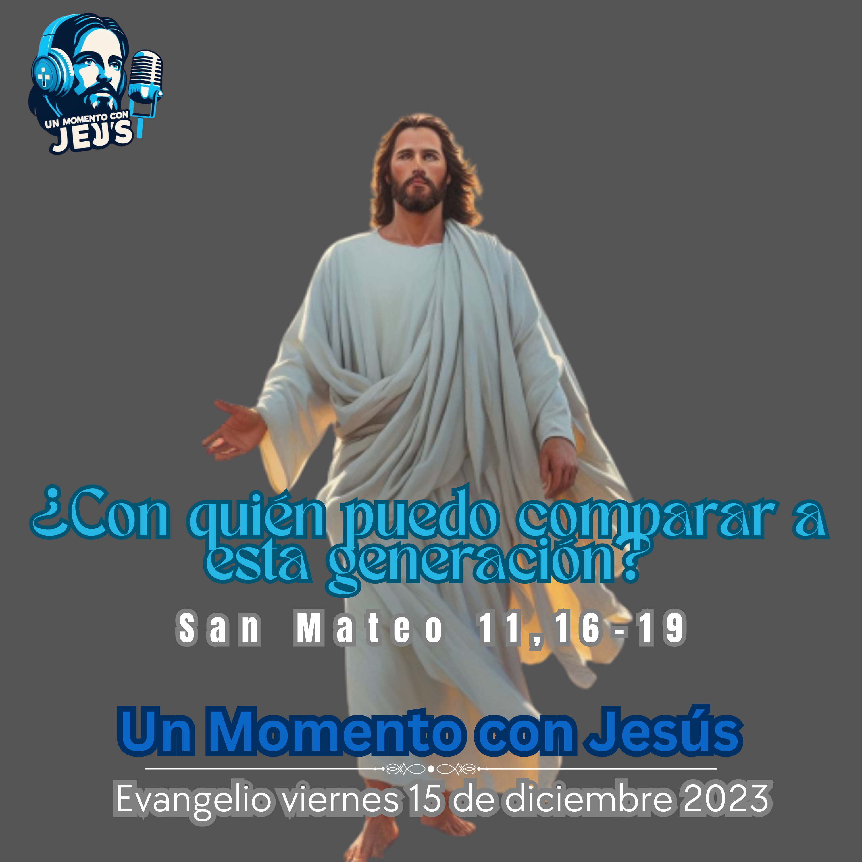 EVANGELIO DE HOY | Viernes 15 diciembre 2023 | GENERACIÓN INCREDULA  episode artwork