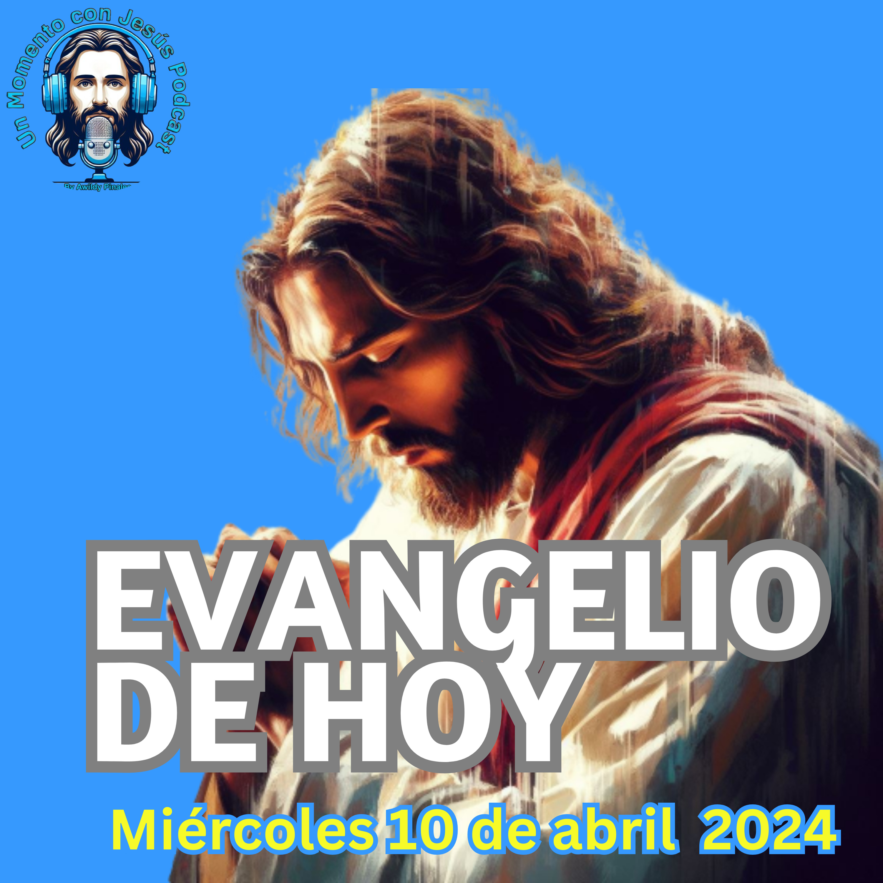 Evangelio de hoy MIÉRCOLES 10 de abril 2024 | Reflexión y Oración episode artwork