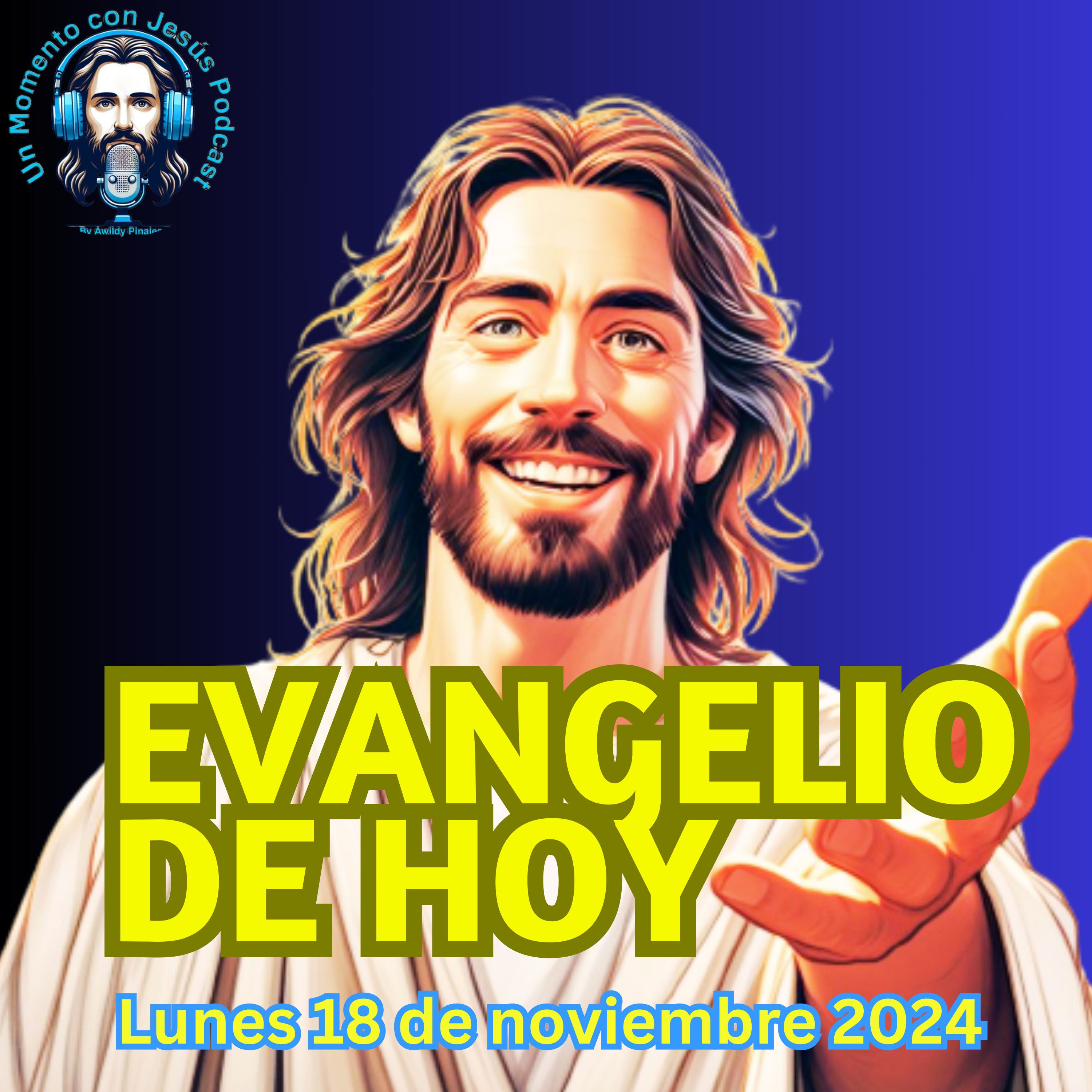 Evangelio de hoy LUNES 18 DE NOVIEMBRE 2024 | Un Momento con Jesús | Reflexión y oración episode artwork