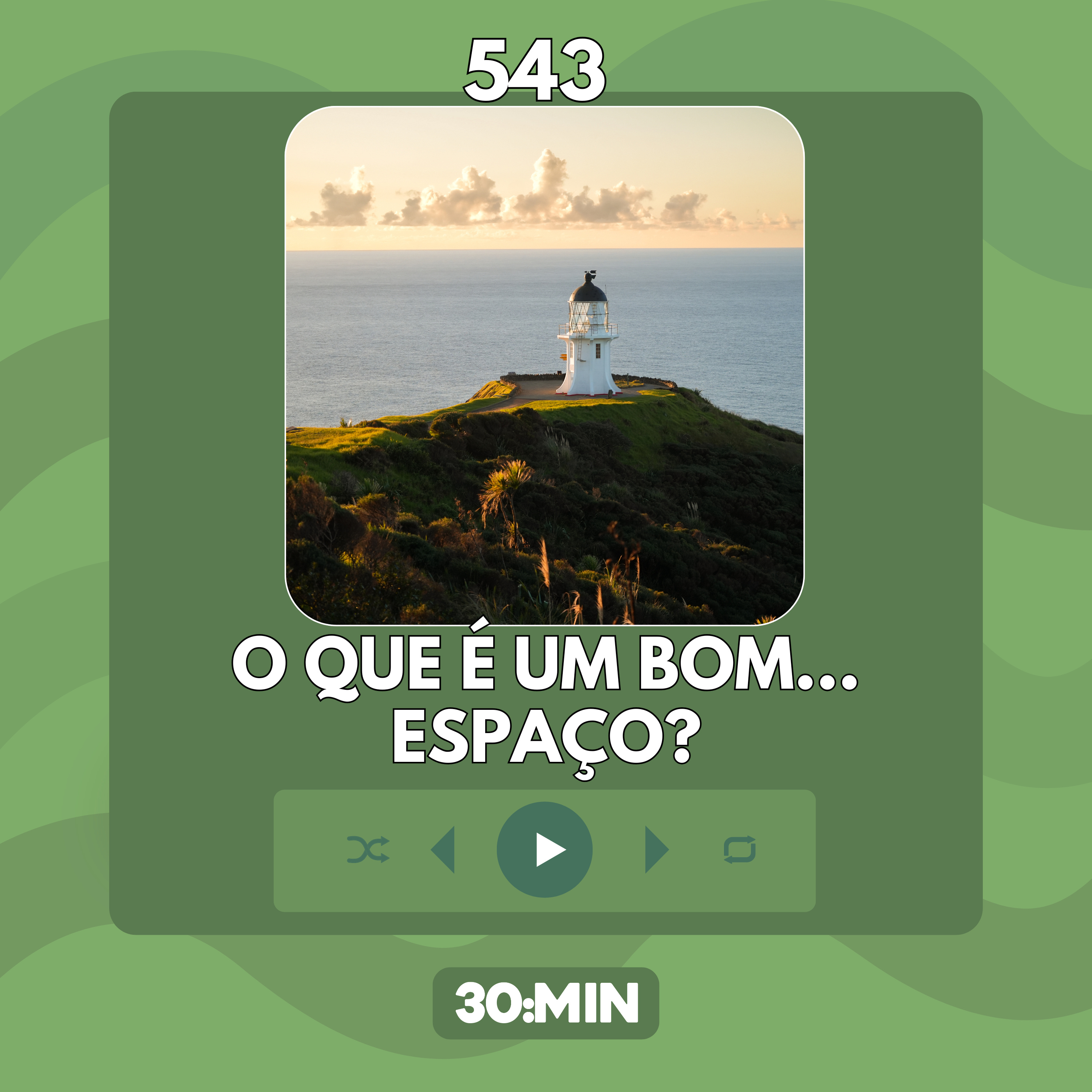 543: O que é um bom espaço? (P.E.N.T.E. #2)