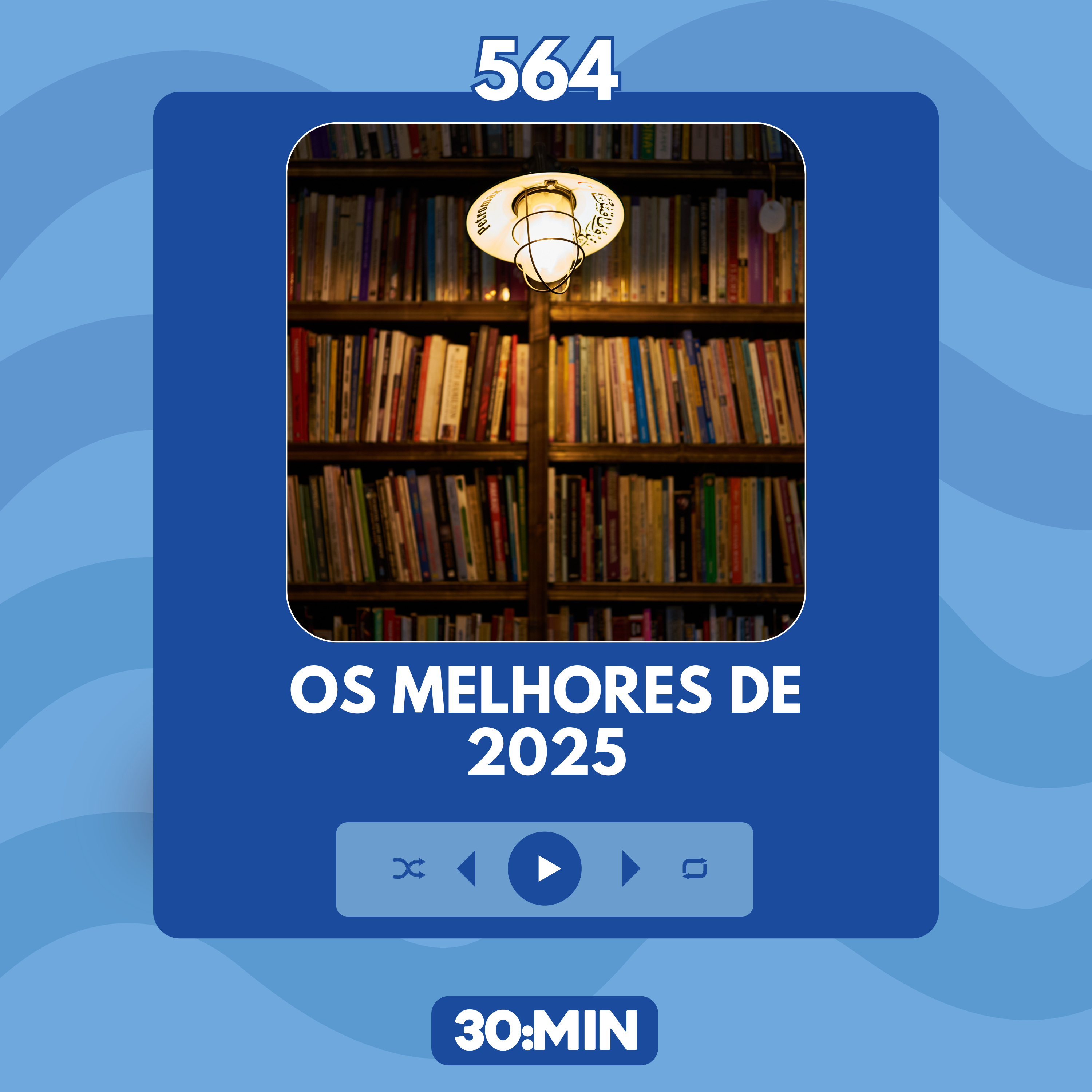 564: Os melhores de 2025