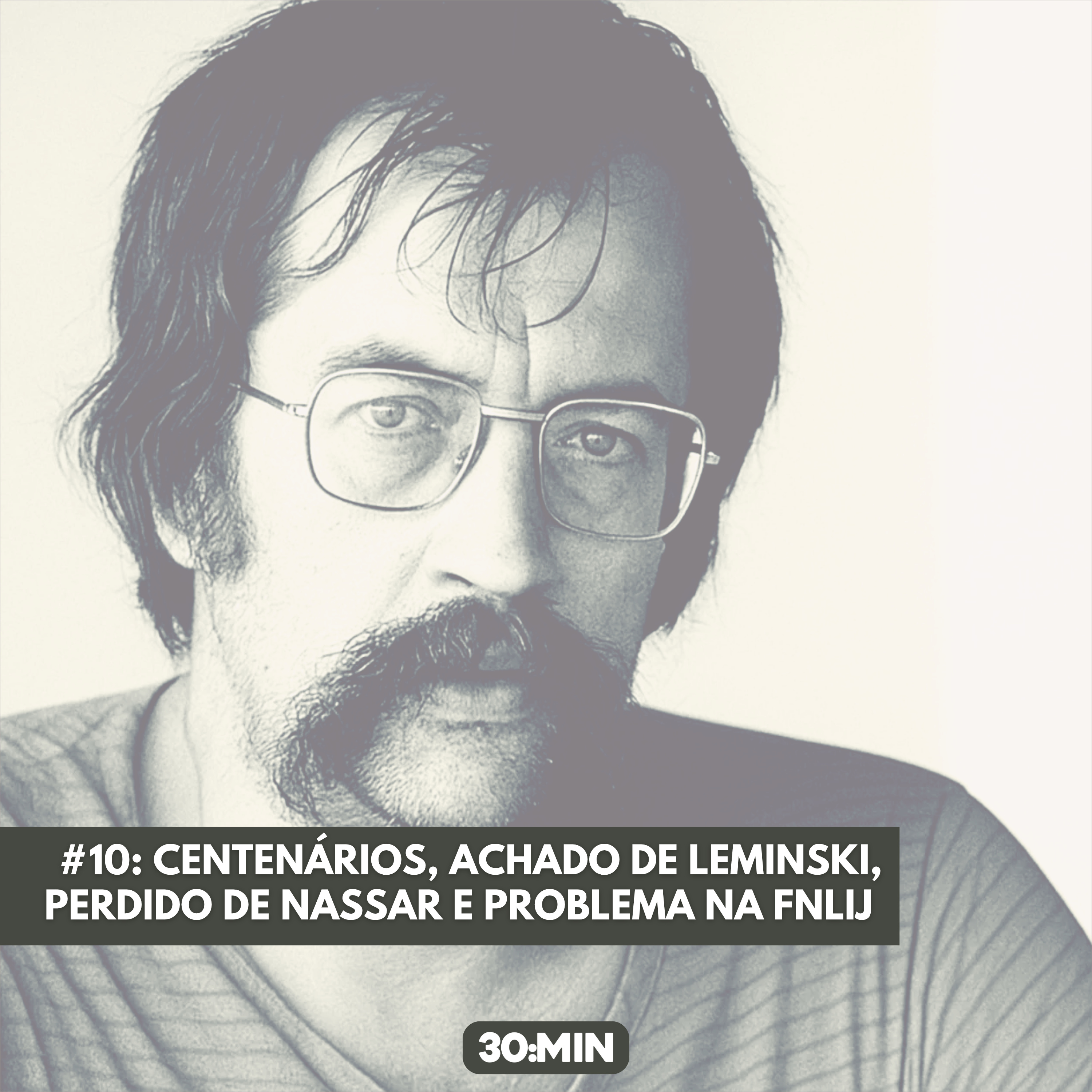 #10: Centenários, achado de Leminski, perdido de Nassar e problemas na FNLIJ