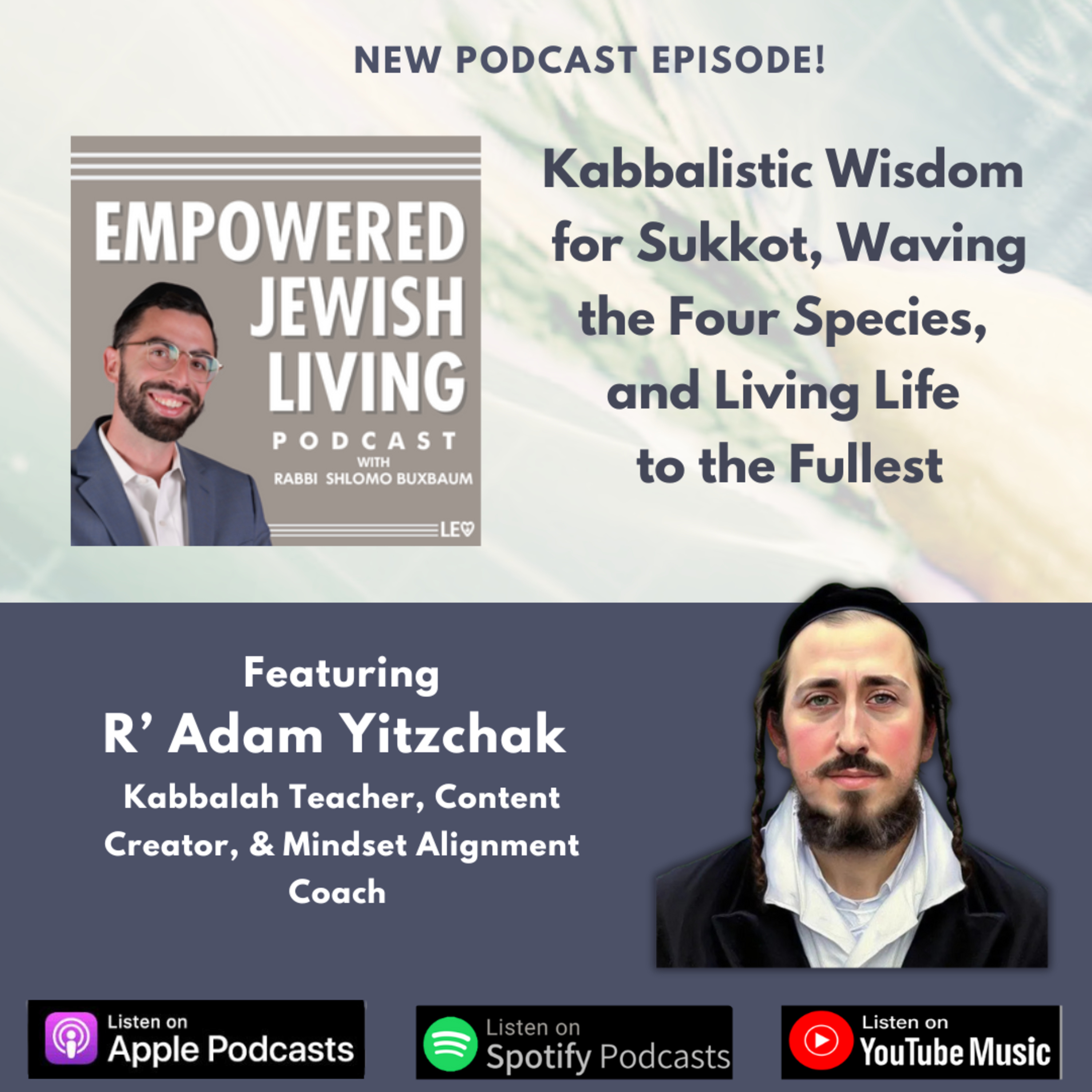 R. Adam Yitzchak: Kabbalistic Wisdom for Sukkot, Waving the Four Species, & Living Life to the Fullest