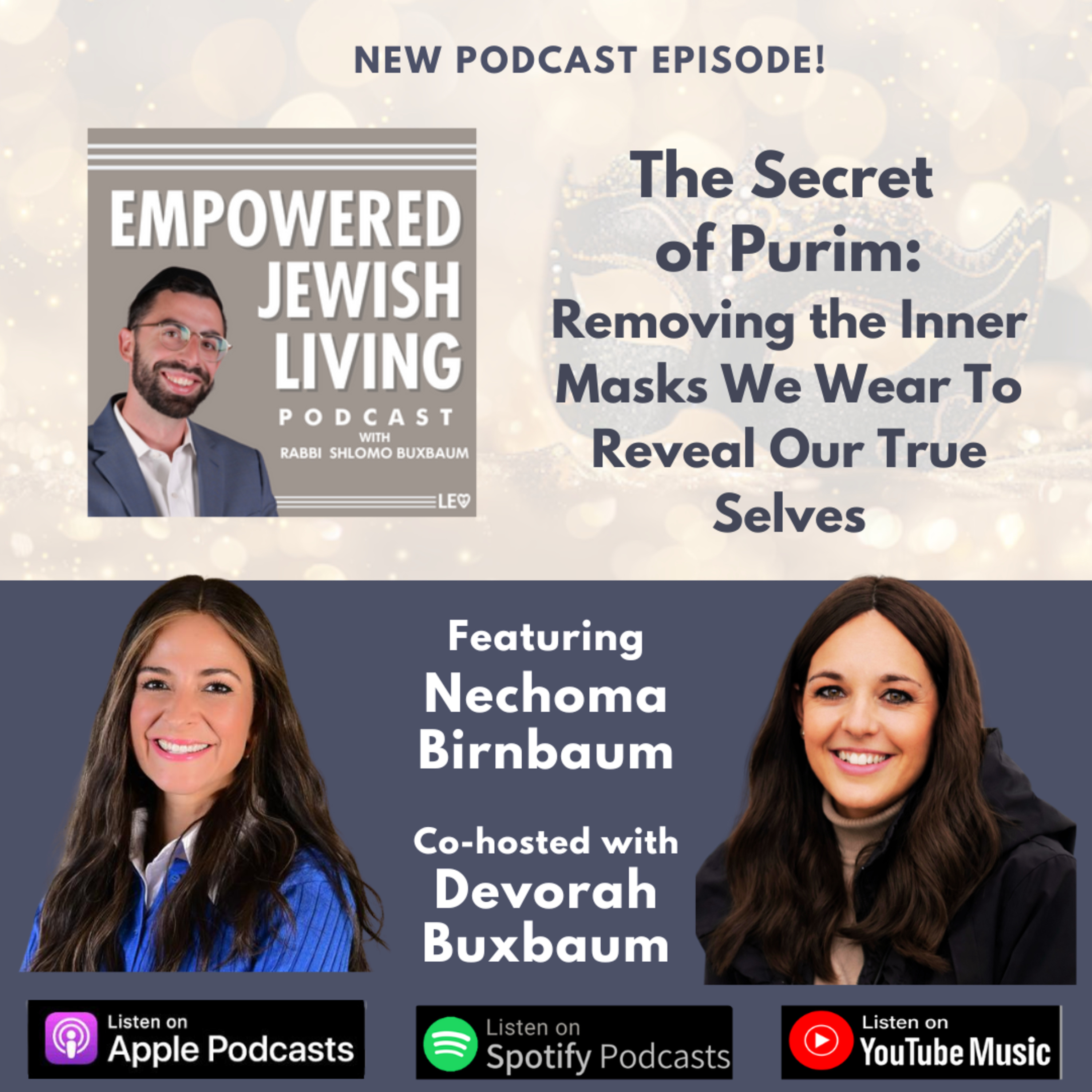 The Secret of Purim: Removing the Inner Masks We Wear To Reveal Our True Selves w/ Nechoma Birnbaum and Devorah Buxbaum