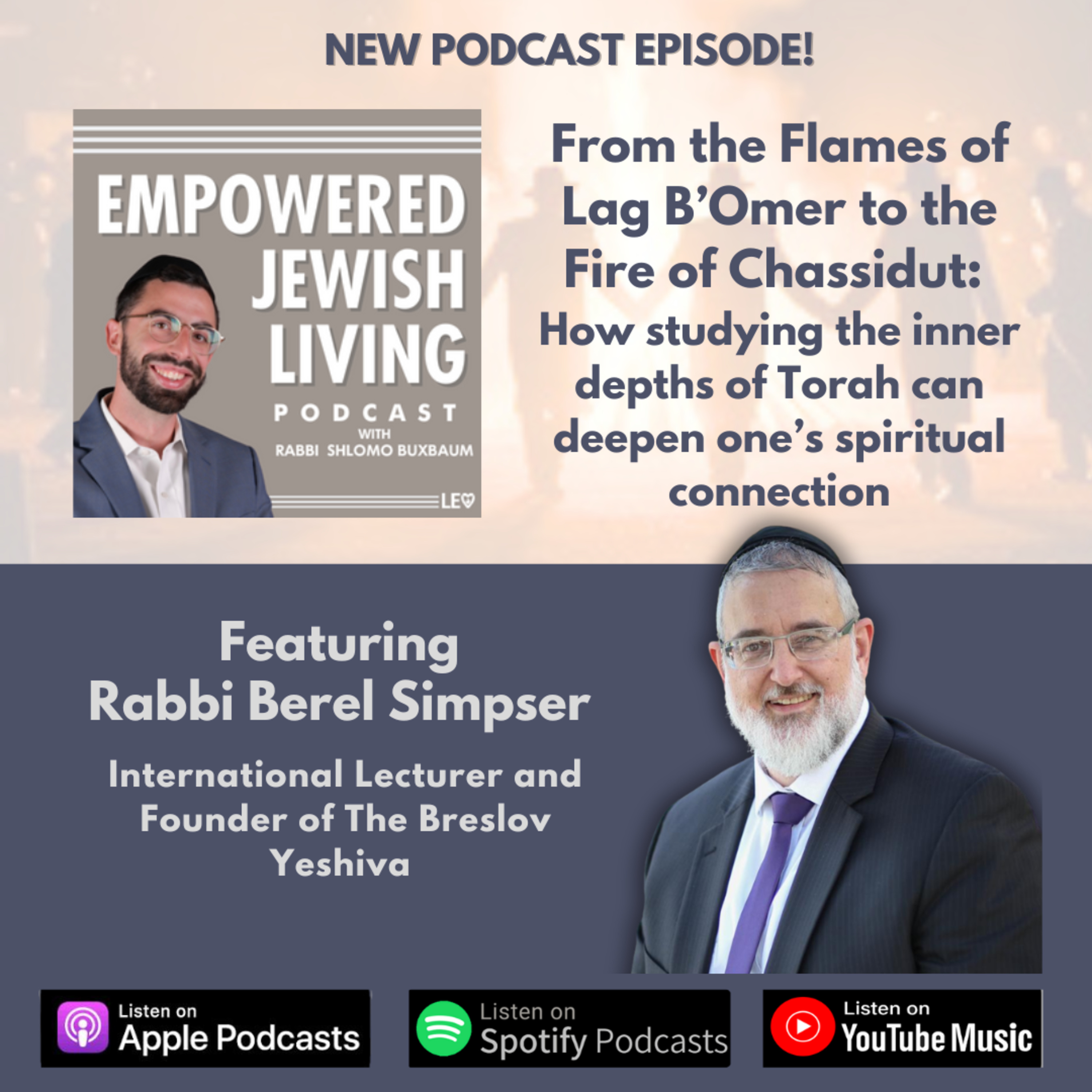 From the Flames of Lag B'Omer to the Fire of Chassidut- How the inner depths of Torah can deepen one's spiritual connection; with R' Berel Simpser