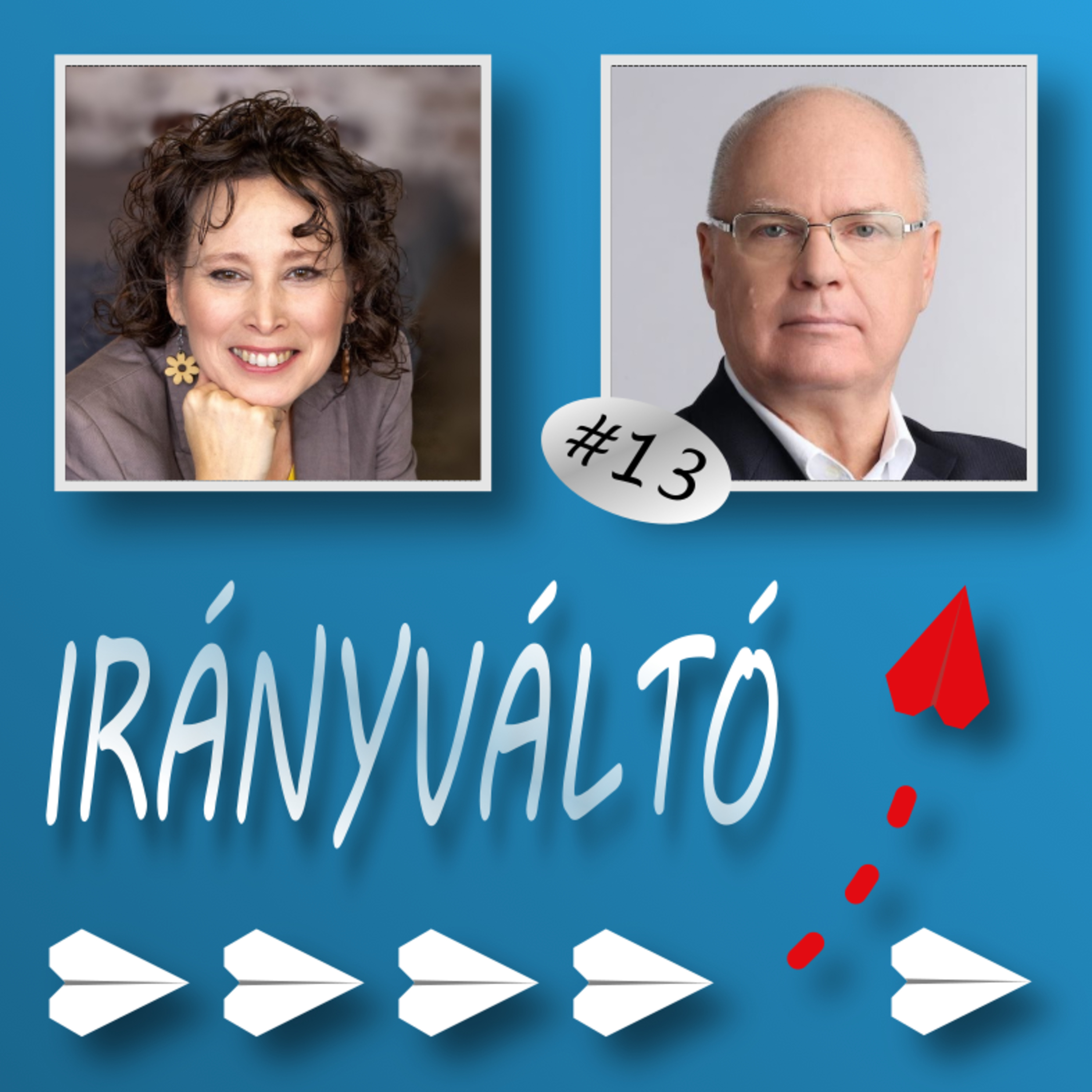 Irányváltó #13 – Kelj fel, és küzdjél tovább – Interjú Dr. Varga Miklós Start up mentorral episode artwork