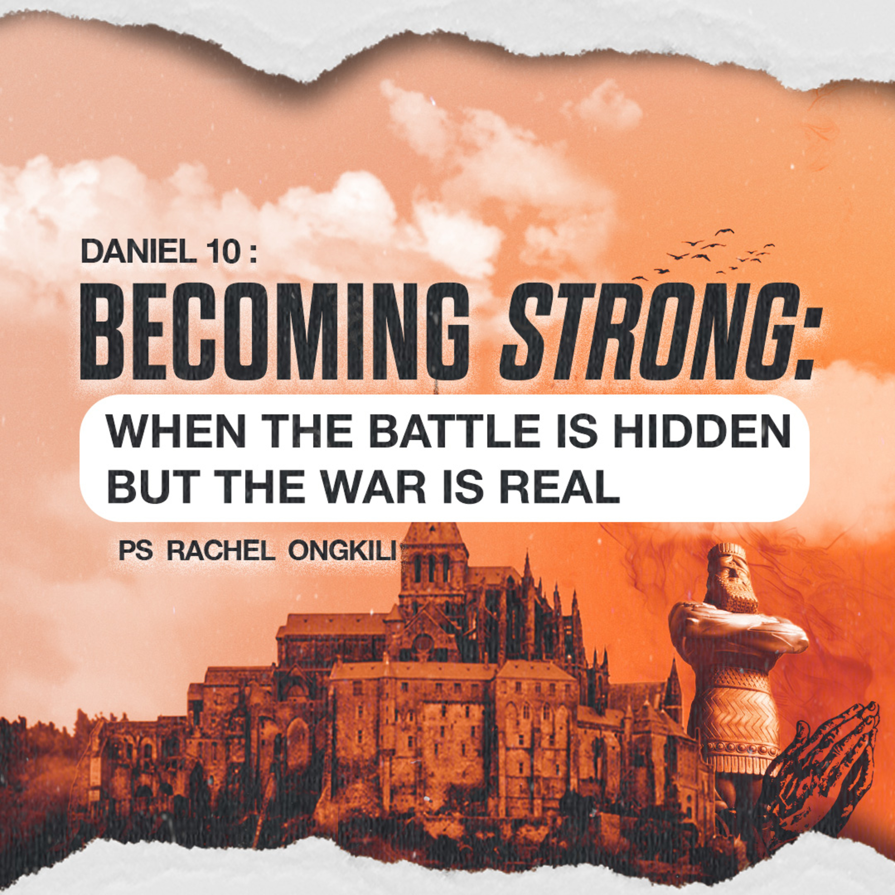 Becoming Strong: When the Battle is Hidden but the War is Real - DANIEL SERIES - Ps Rachel Ongkili