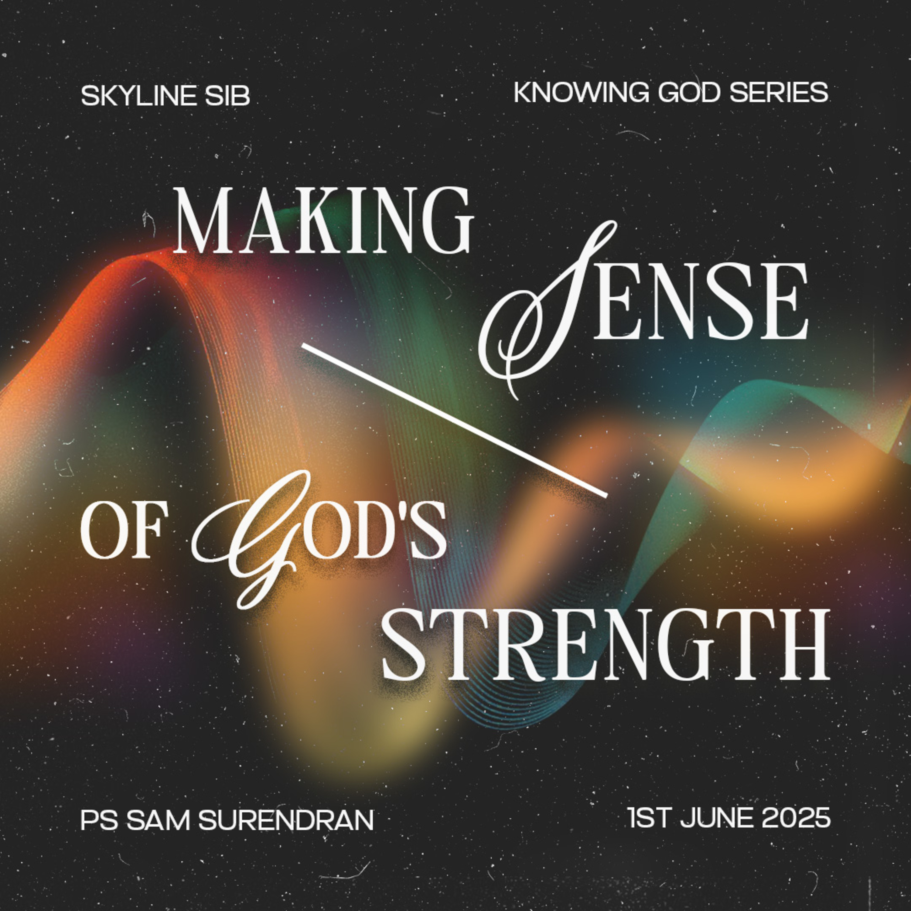 Making Sense of God's Strength - Knowing God Series - Ps Sam Surendran