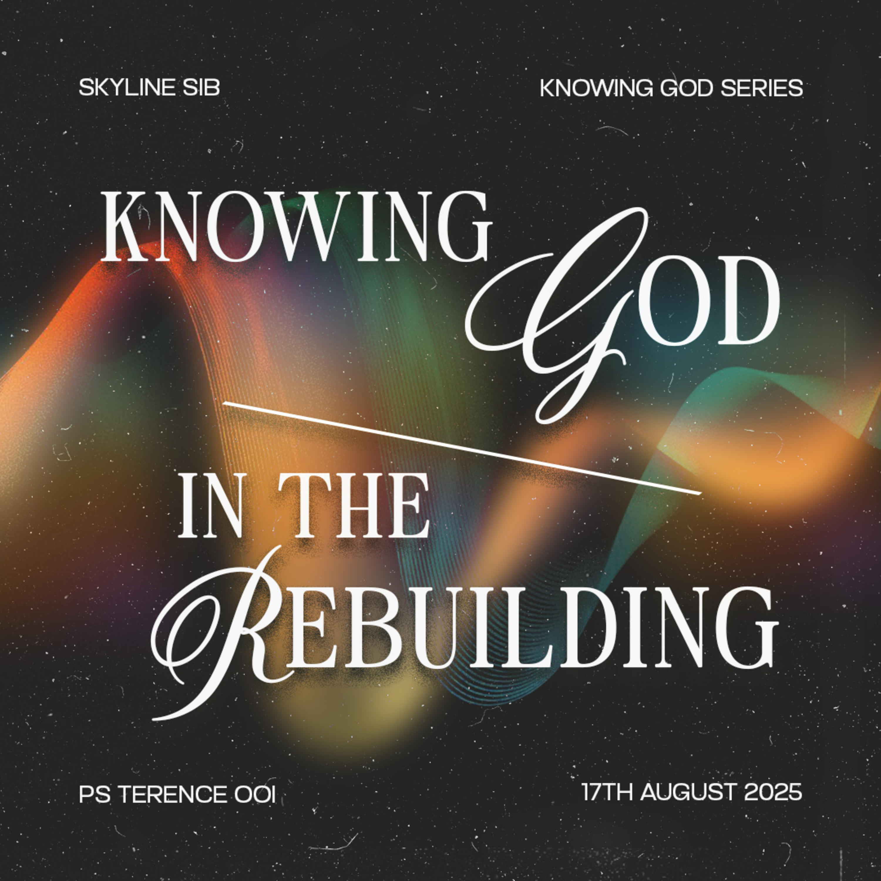 Knowing God in the Rebuilding - Knowing God Series - Ps Terence Ooi
