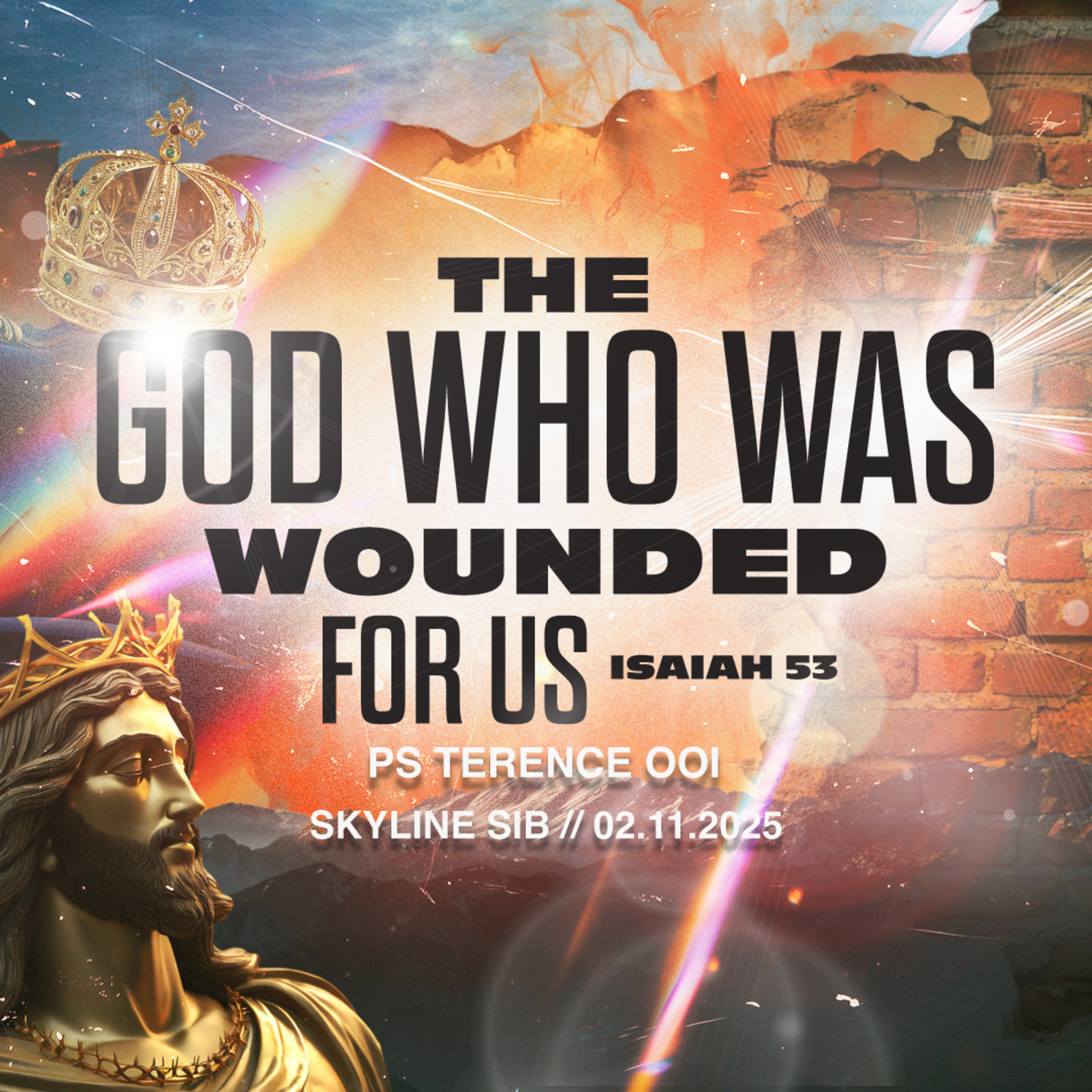 The God Who Was Wounded For Us (Isaiah 53) - The God Who Series - Ps Terence Ooi