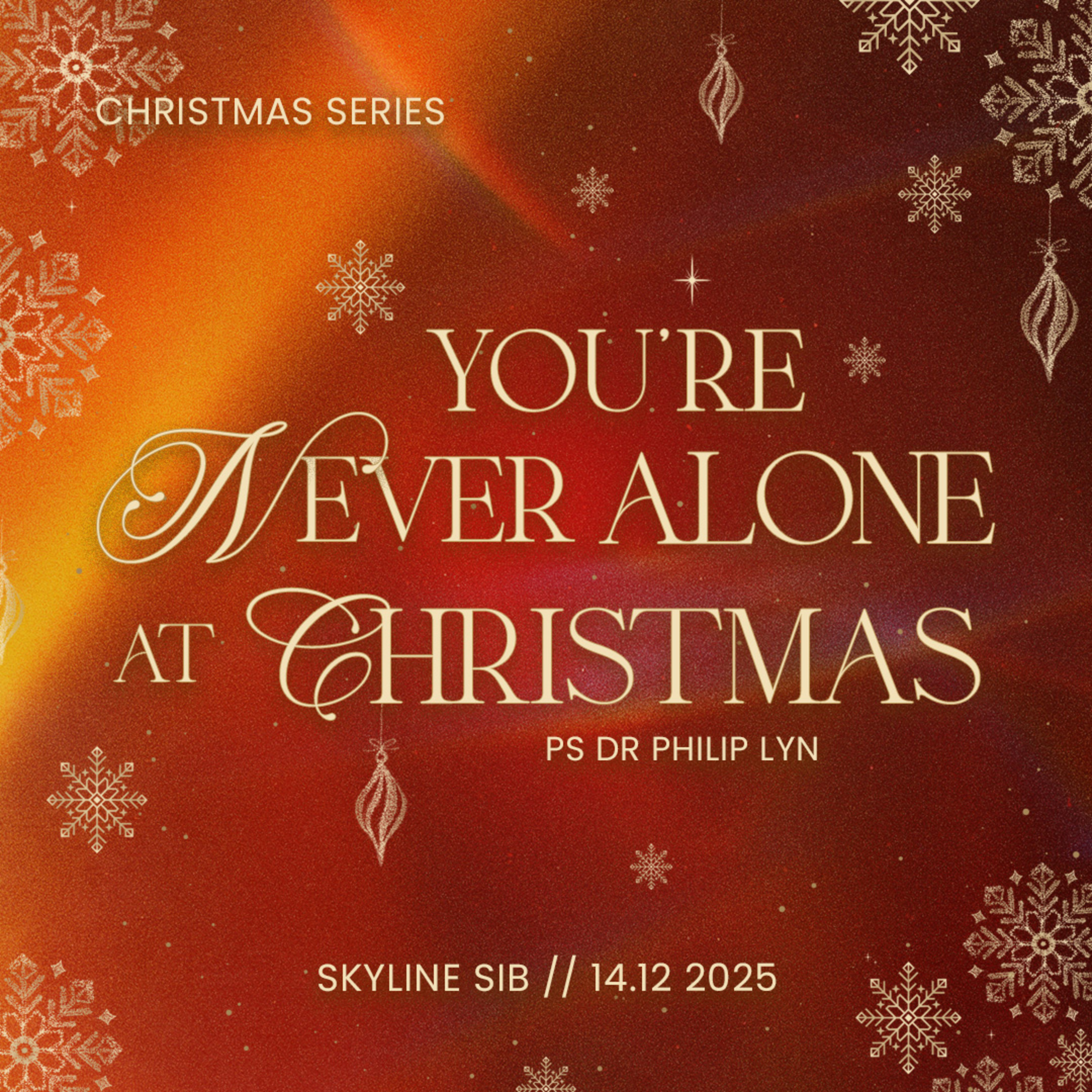 You’re Never Alone At Christmas - Christmas Series - Ps Dr Philip Lyn