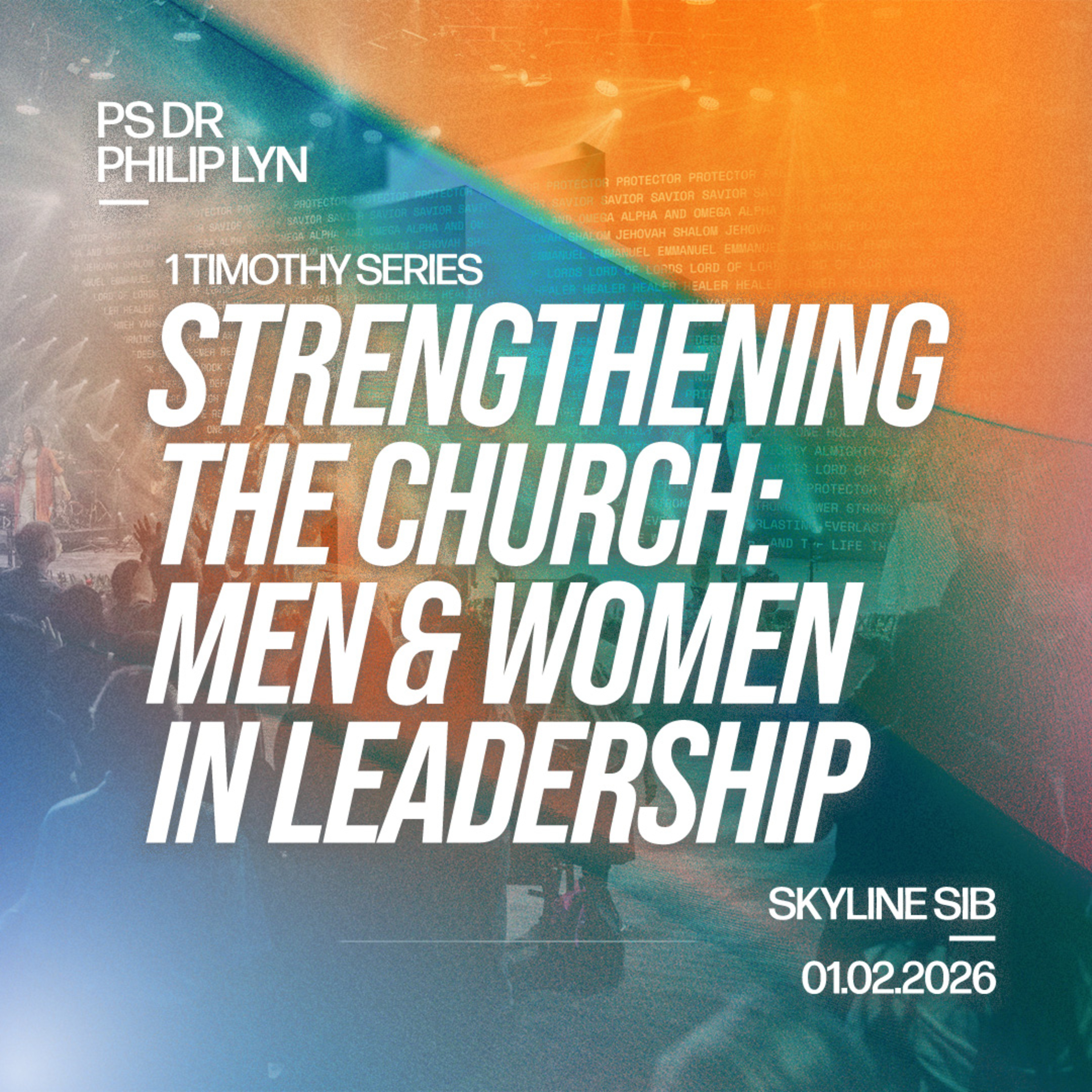 MEN & WOMEN IN LEADERSHIP - Strengthening the Church - Ps Dr Philip Lyn