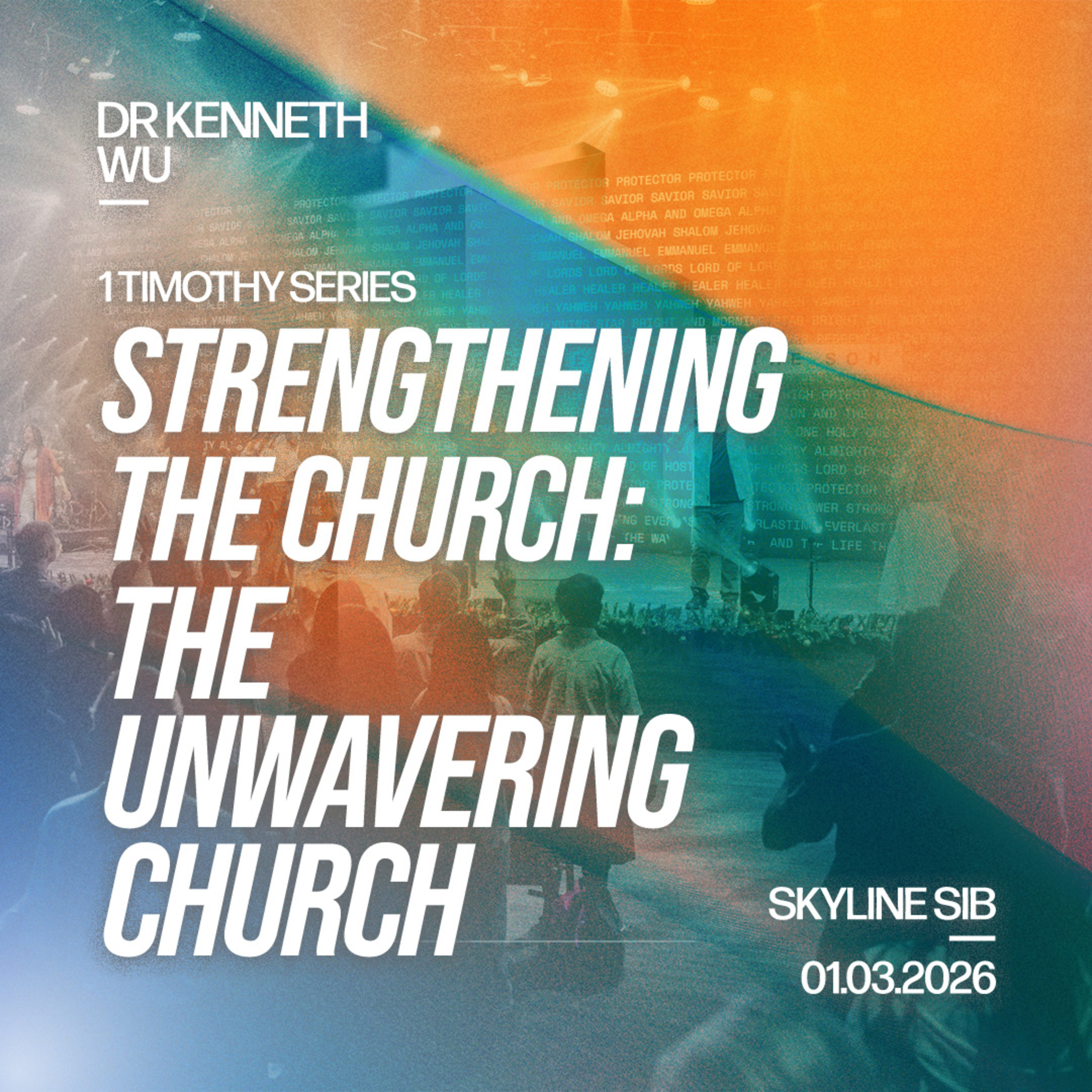 The Unwavering Church - Strengthening the Church - Dr Kenneth Wu