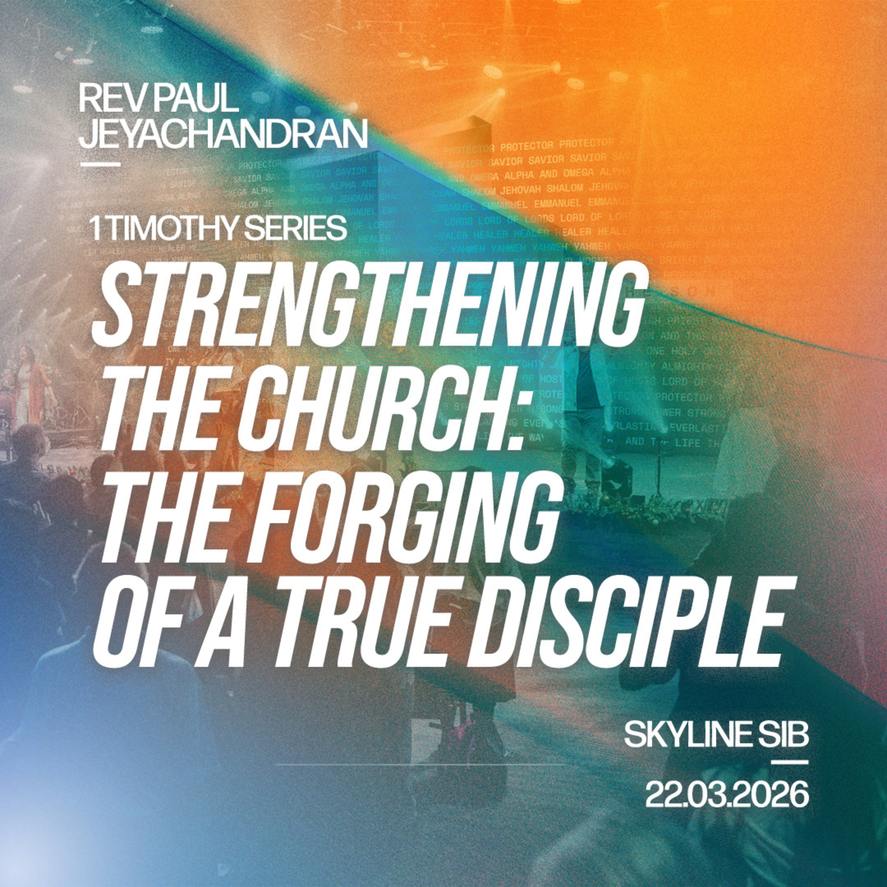 The Forging of A True Disciple - Strengthening the Church - Rev Paul Jeyachandran episode artwork