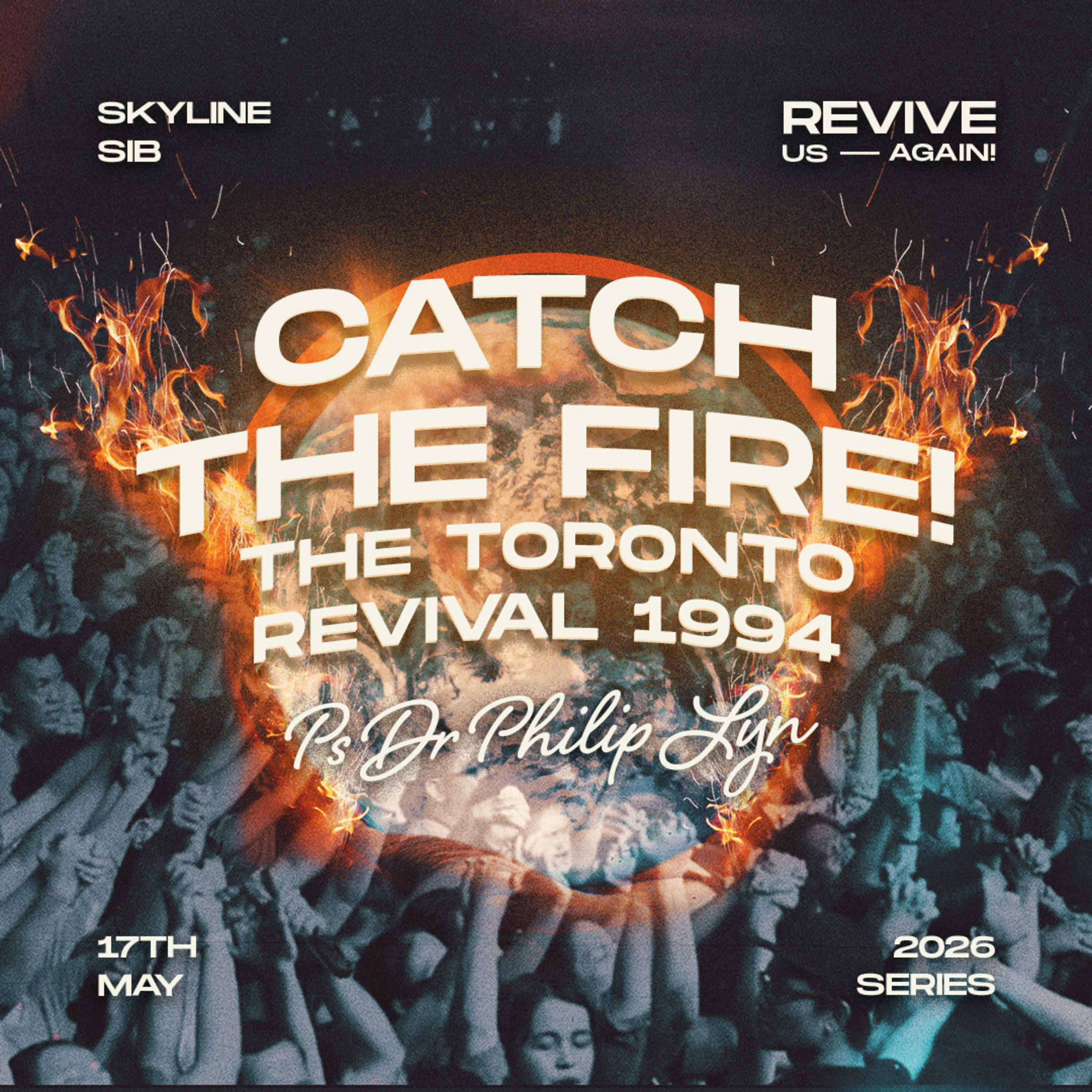CATCH THE FIRE! The Toronto Revival 1994 - Revive Us Again! - Ps Dr Philip Lyn episode artwork