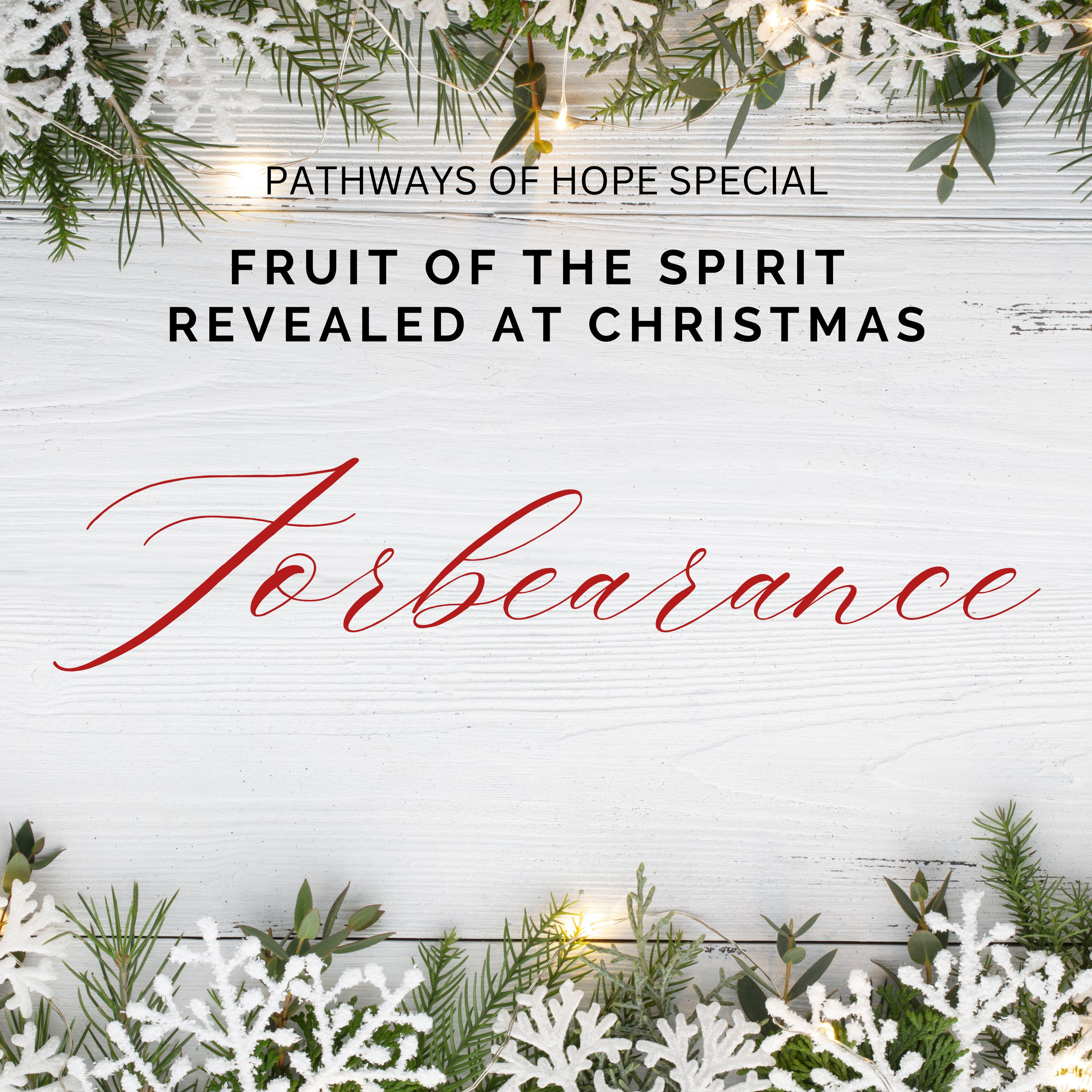 POH Special: FORBEARANCE (Fruit of the Holy Spirit Revealed at Christmas) episode artwork