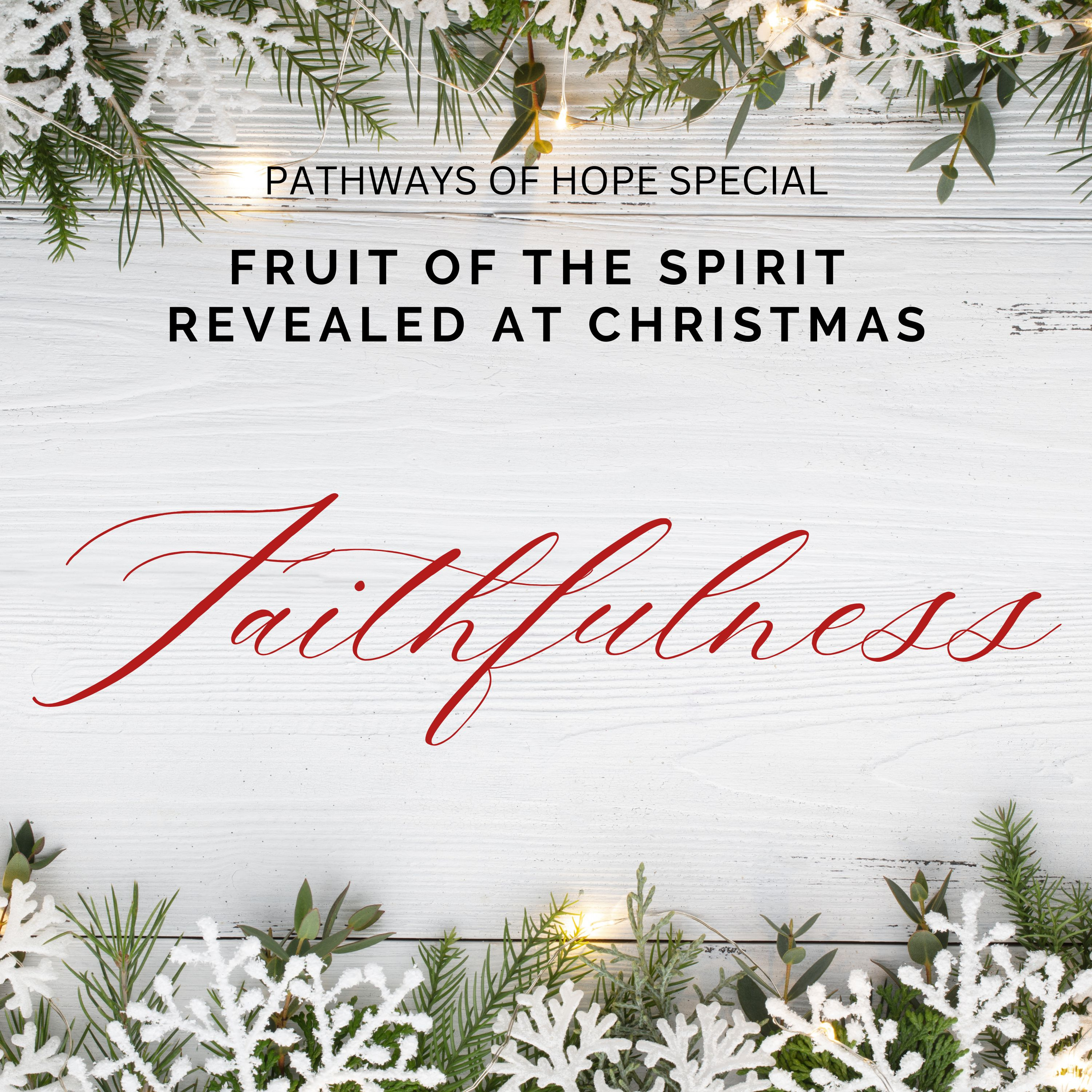 POH Special: FAITHFULNESS (Fruit of the Holy Spirit Revealed at Christmas) episode artwork