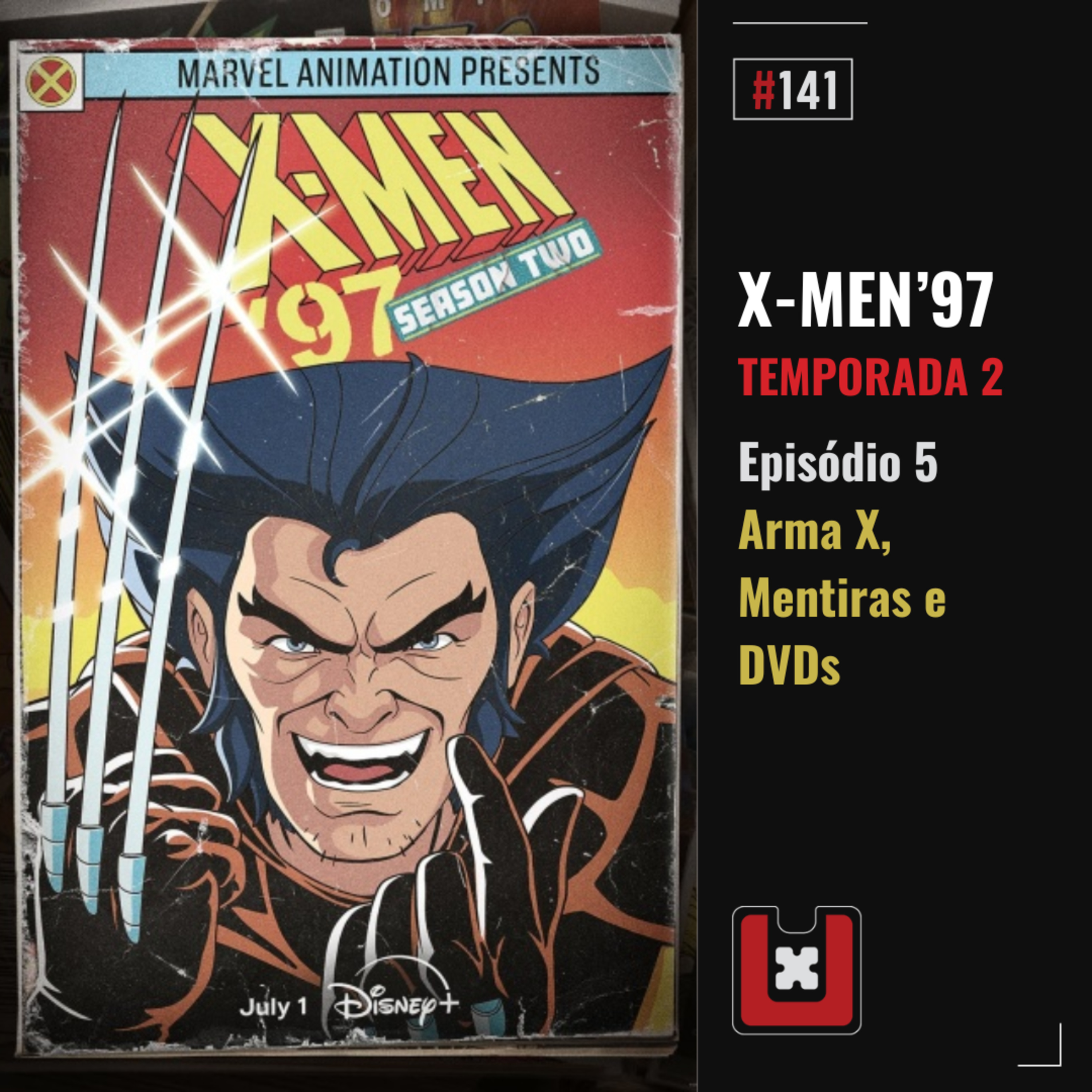#141 X-MEN 97: Arma X, Mentiras e DVDs [02_05] episode artwork