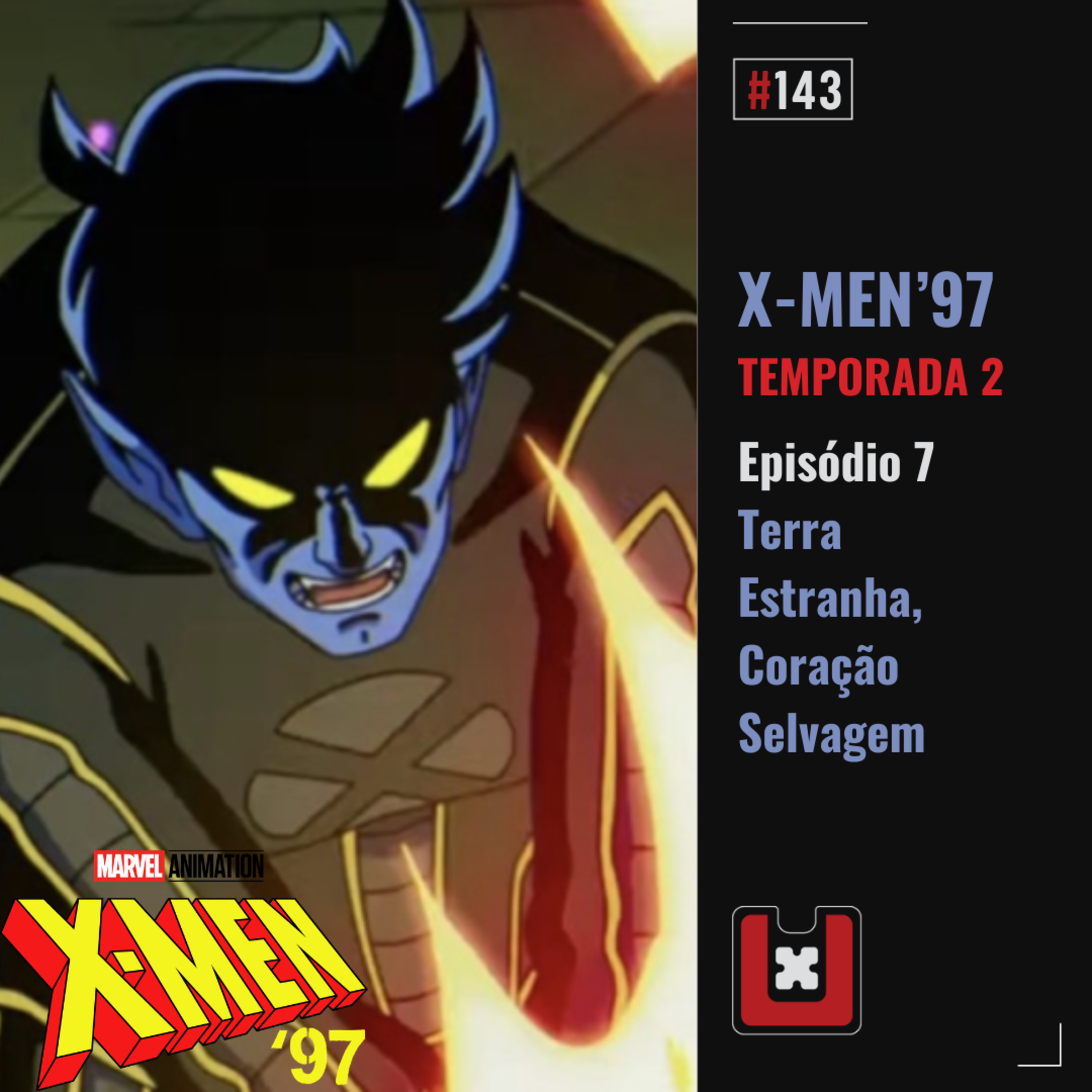 #143 X-MEN 97: Terra Estranha, Coração Selvagem [02_07] episode artwork