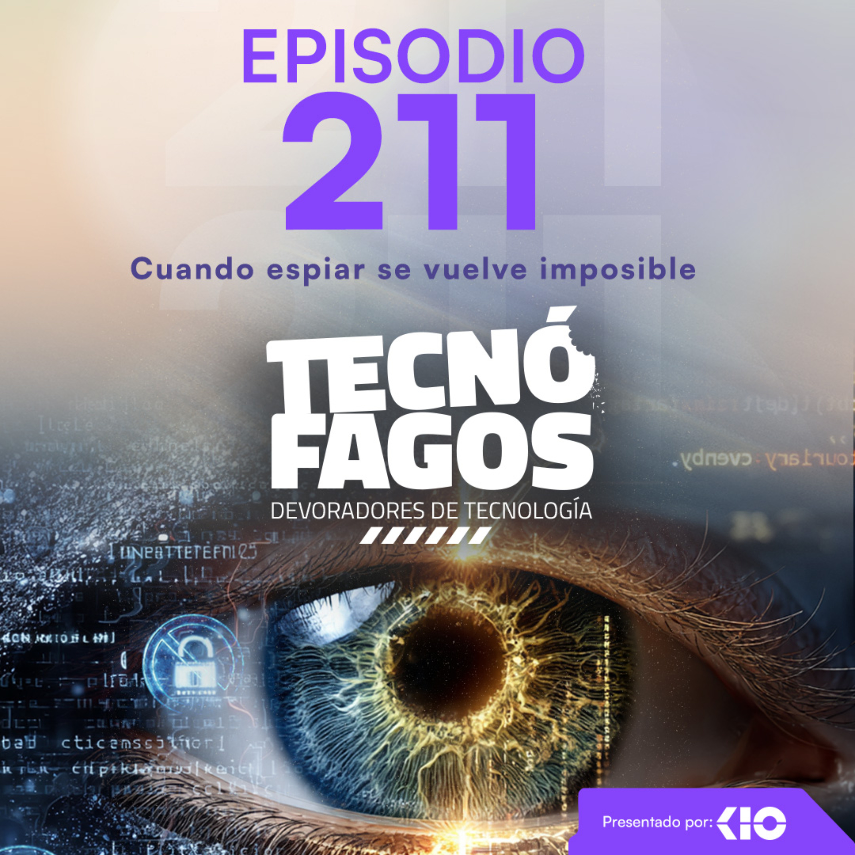 Ep. 211: Cuando espiar se vuelve imposible