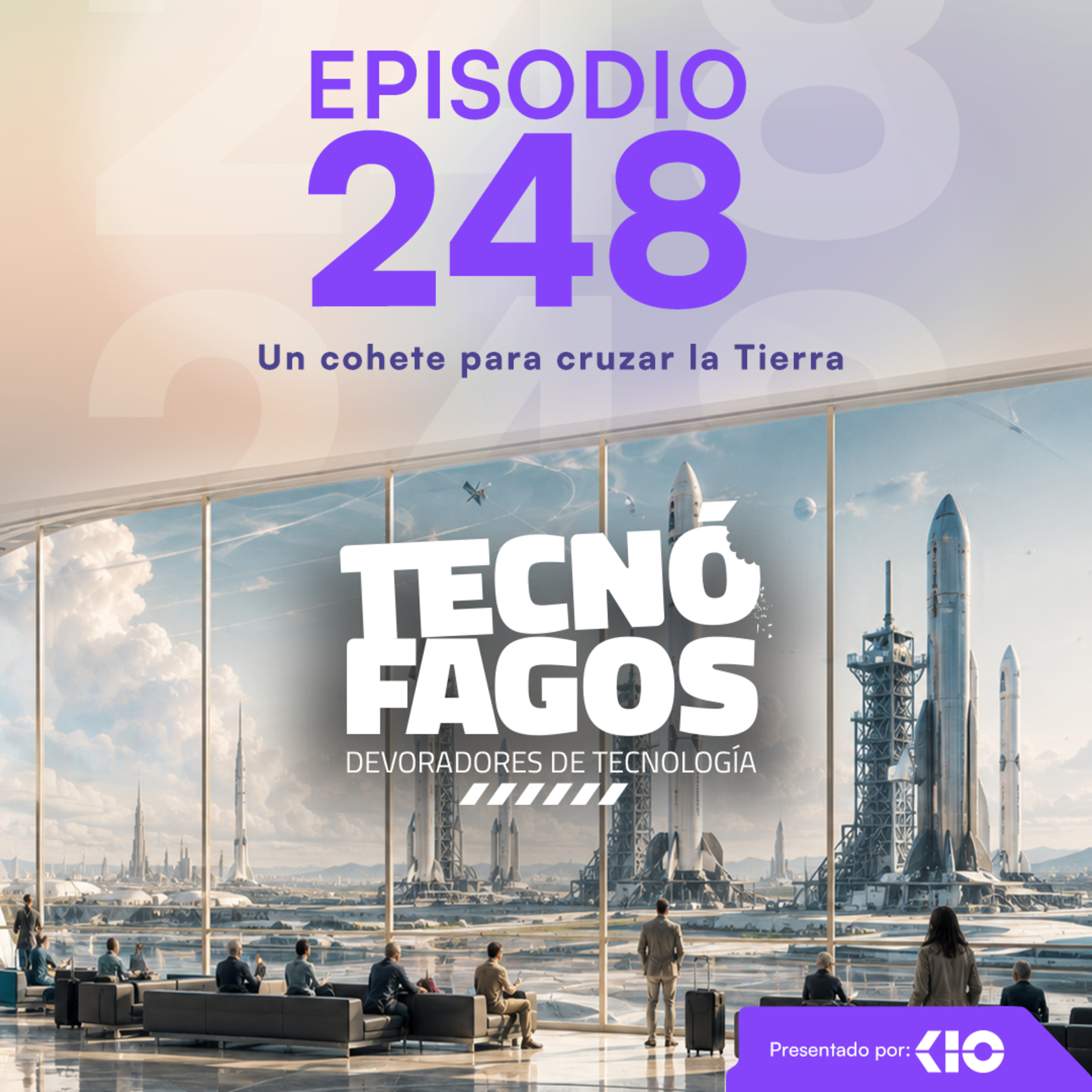 Ep. 248: Un cohete para cruzar la Tierra