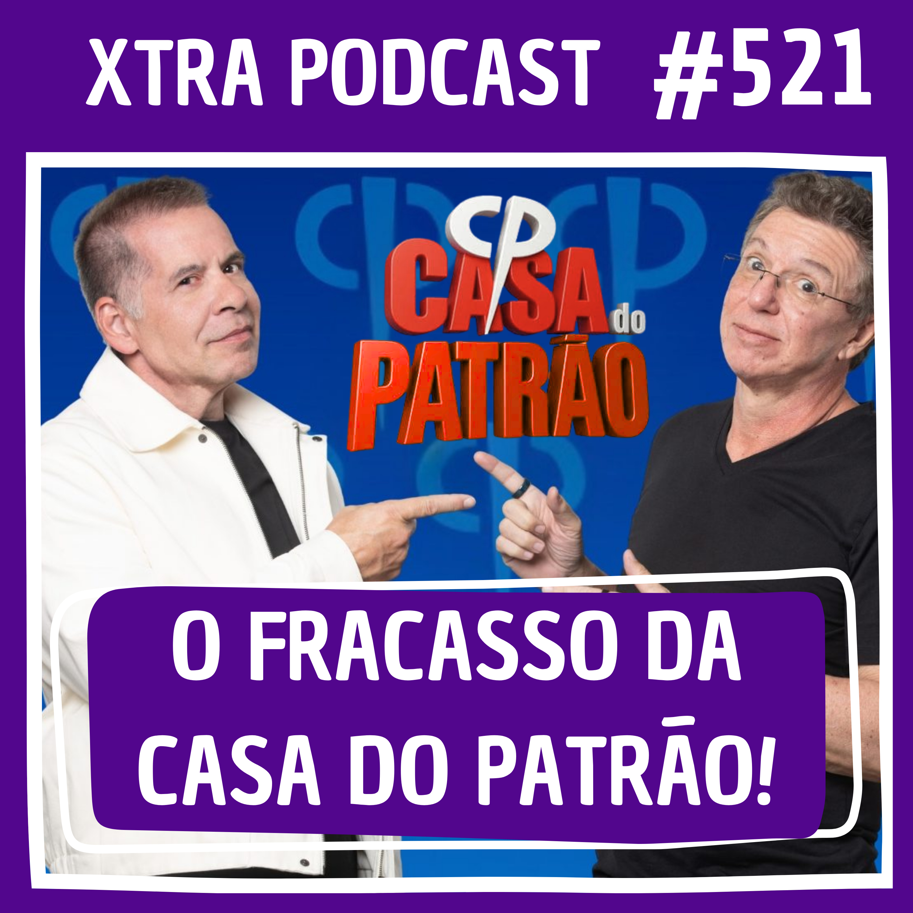 #521 - O fracasso da "Casa do Patrão" episode artwork