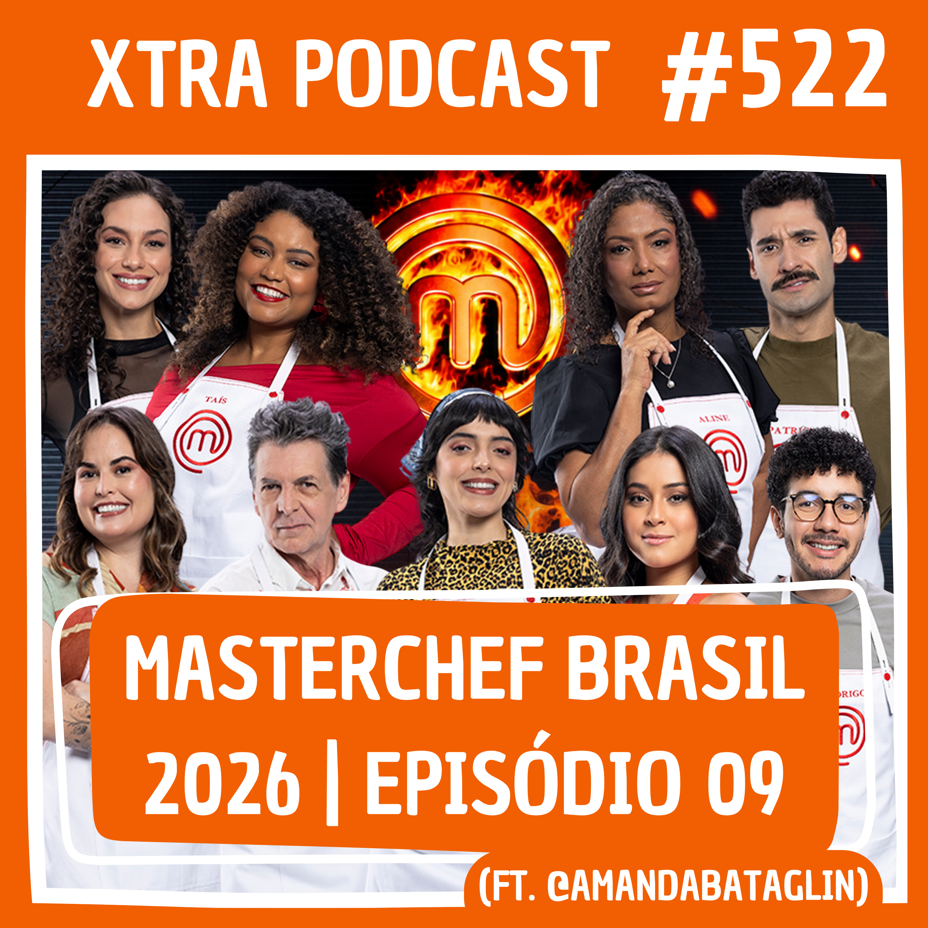 #522 - Fofoca e Gastronomia! | MasterChefBR 2026: EP09 (ft. @amandabataglin) episode artwork