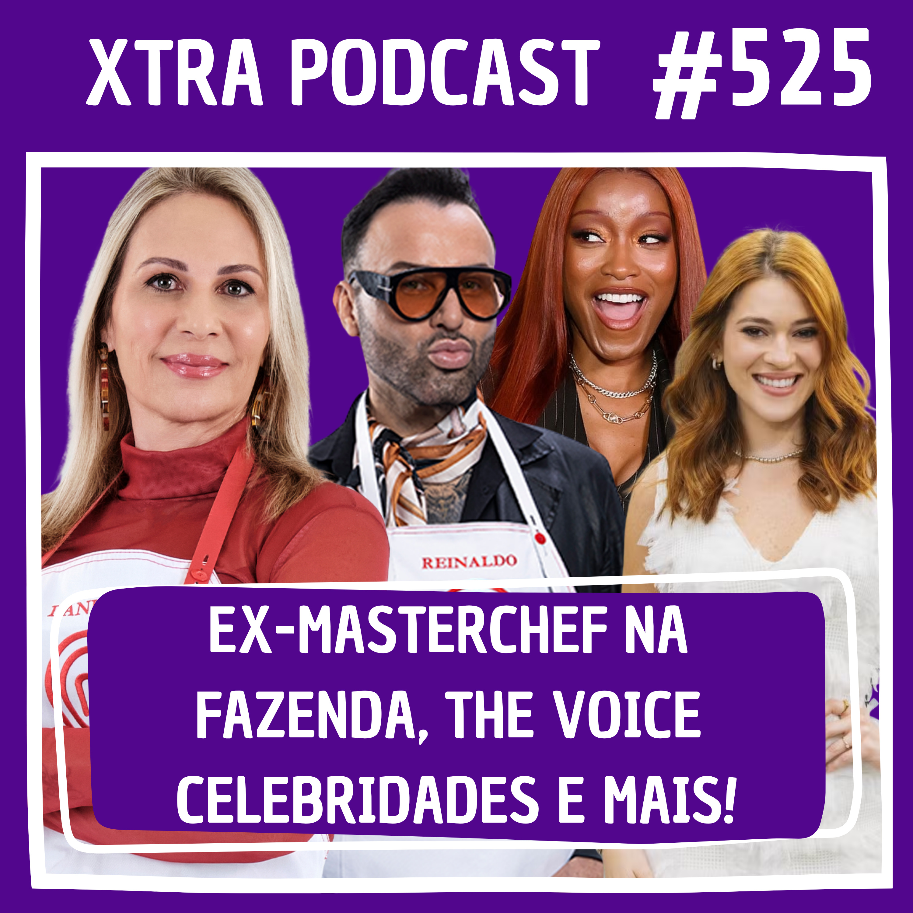 #525 - Ex-MasterChefBR na Fazenda, The Voice com Celebridades, novo Estrelas da Casa e mais! episode artwork